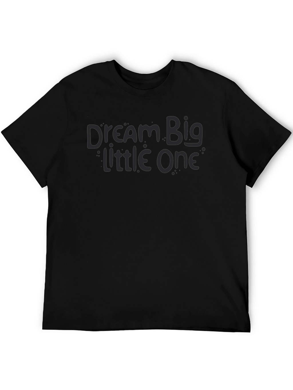 Dream Big Little One Black T-Shirt