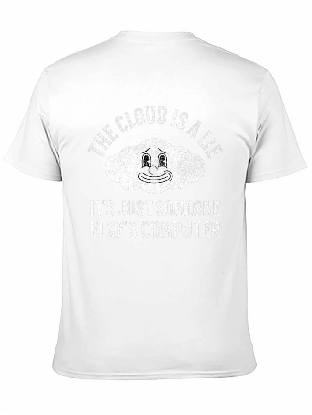 The Cloud is a Lie Funny Graphic T-Shirt