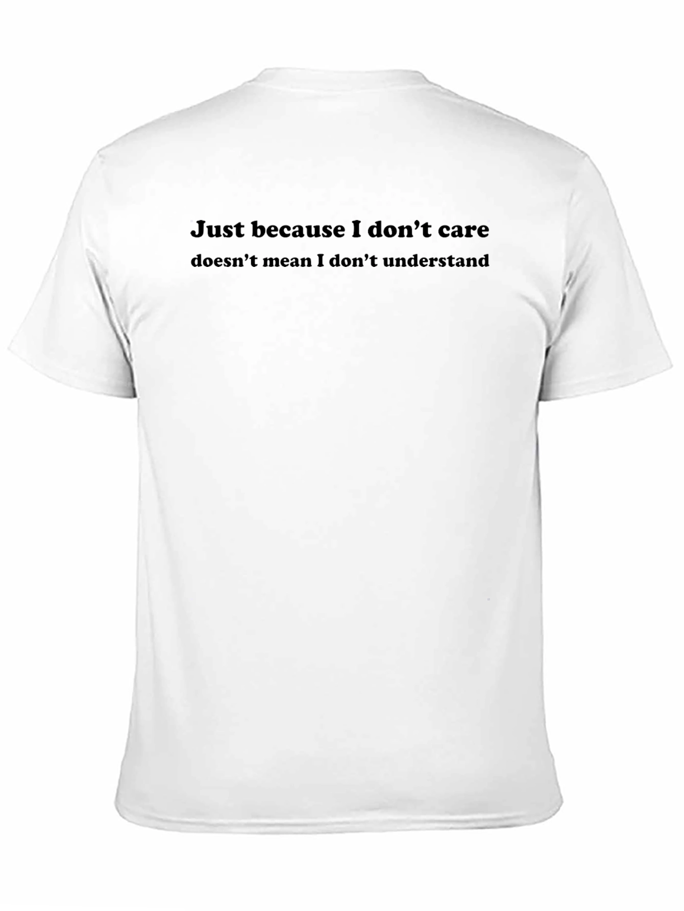 Mens Sarcastic Quote T-Shirt - I Dont Care