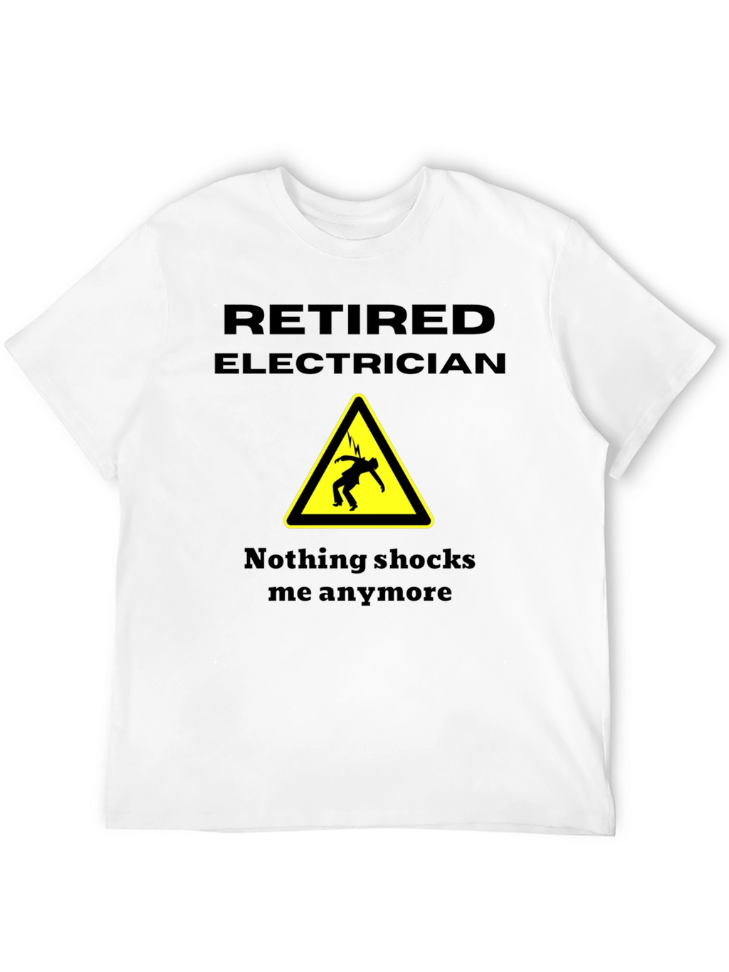 Retired Electrician Novelty T-Shirt - Humorous Gift