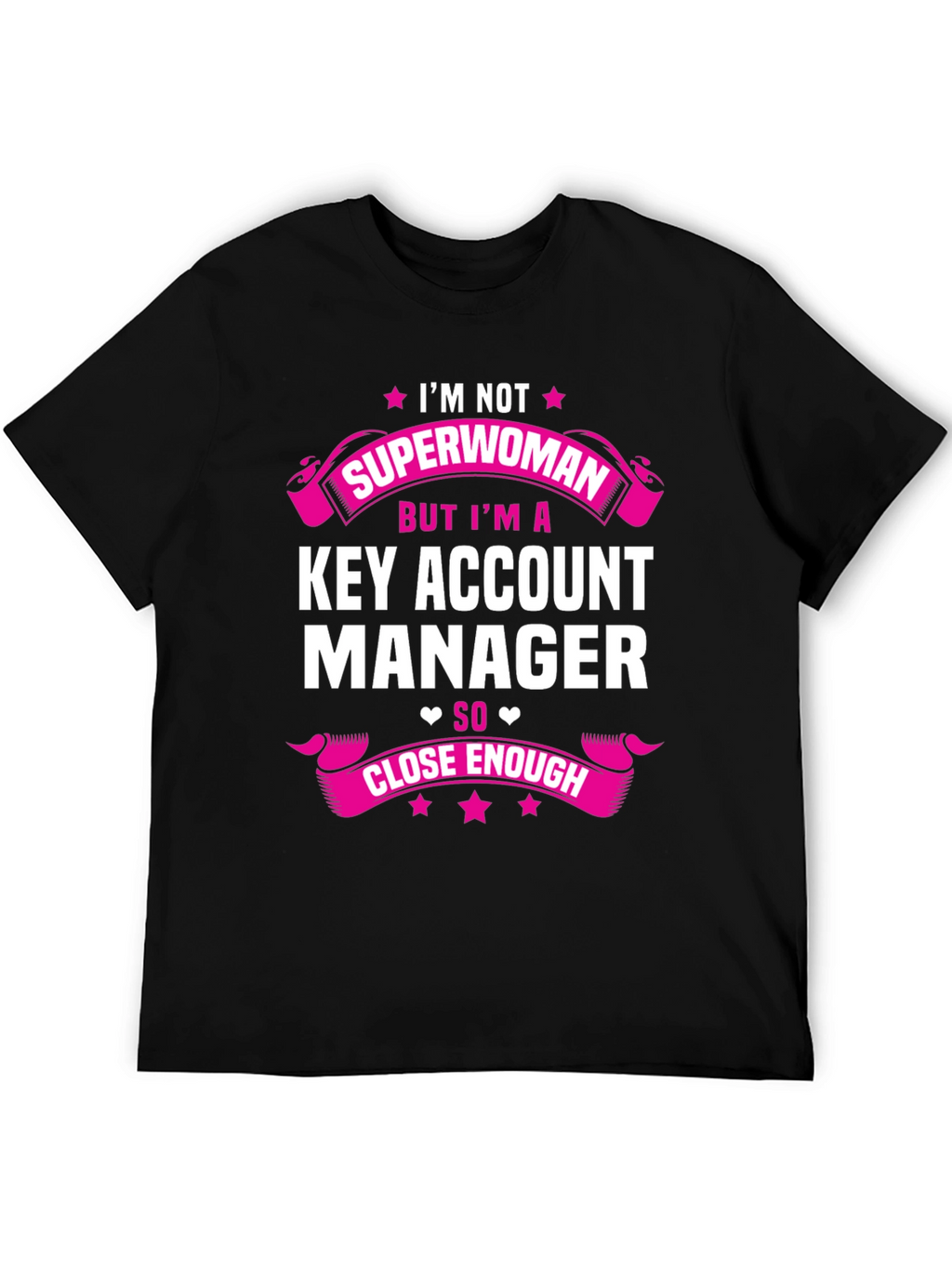 Key Account Manager T-Shirt - Superwoman Close Enough