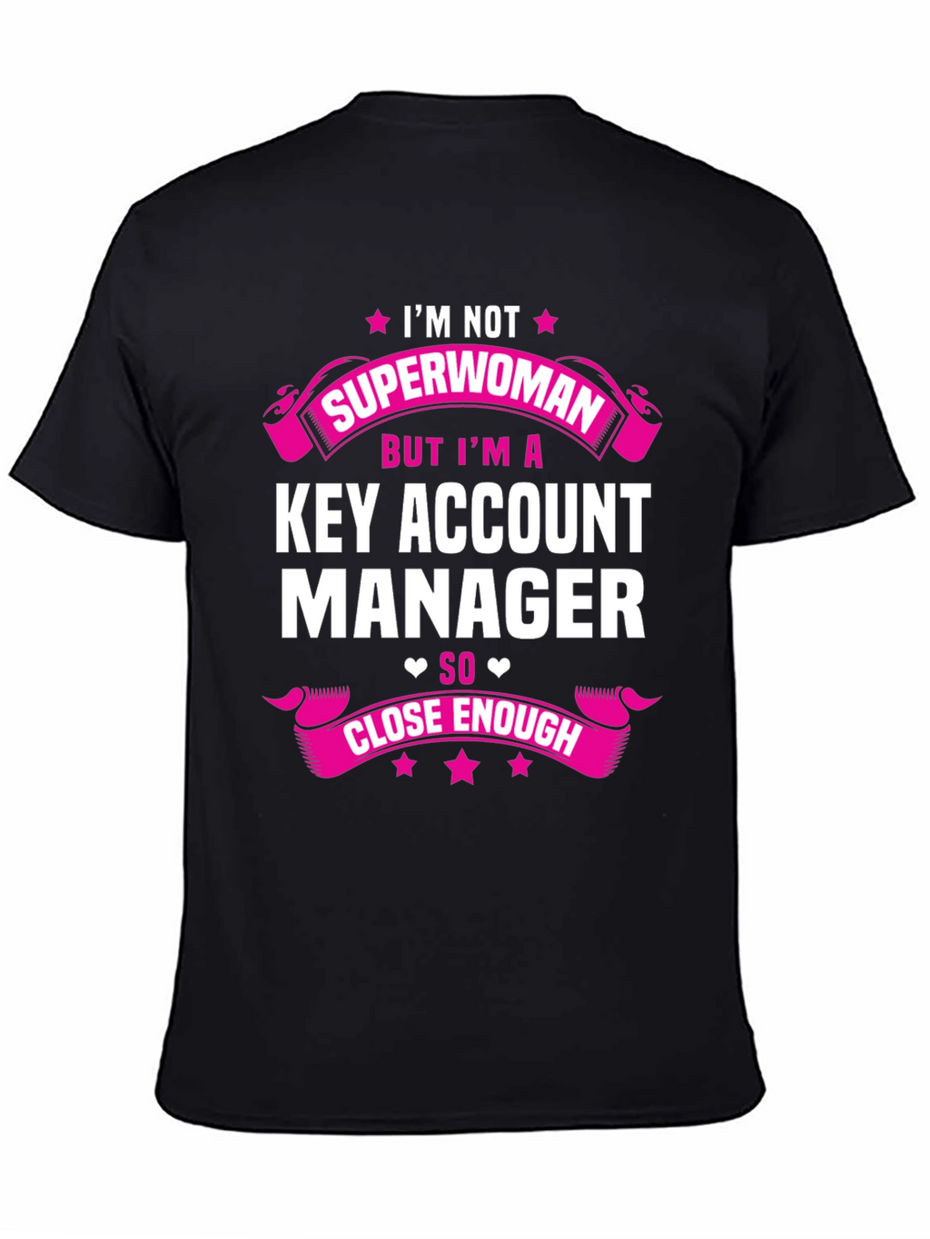 Key Account Manager T-Shirt - Superwoman Close Enough