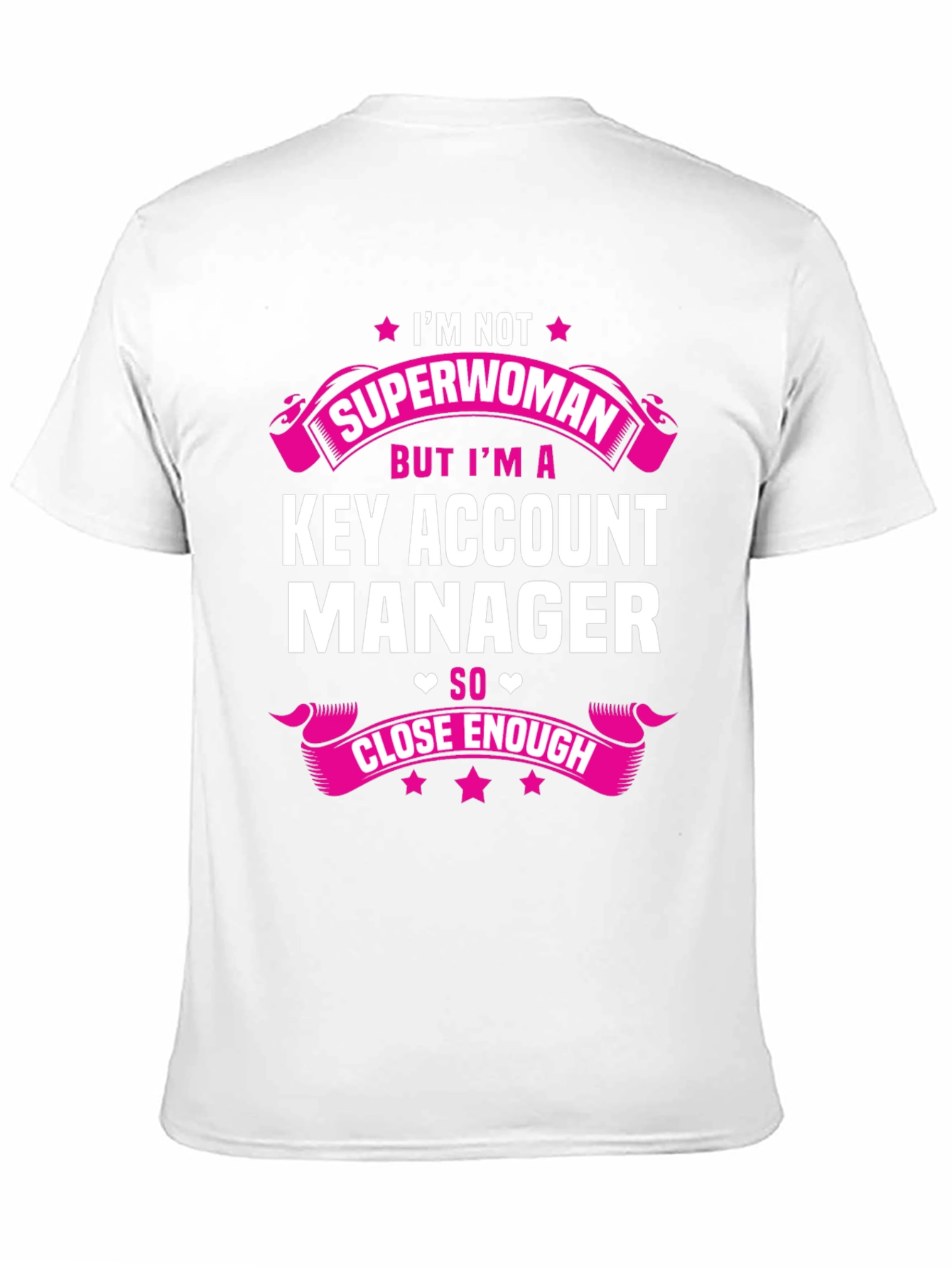 Key Account Manager T-Shirt - Superwoman Close Enough