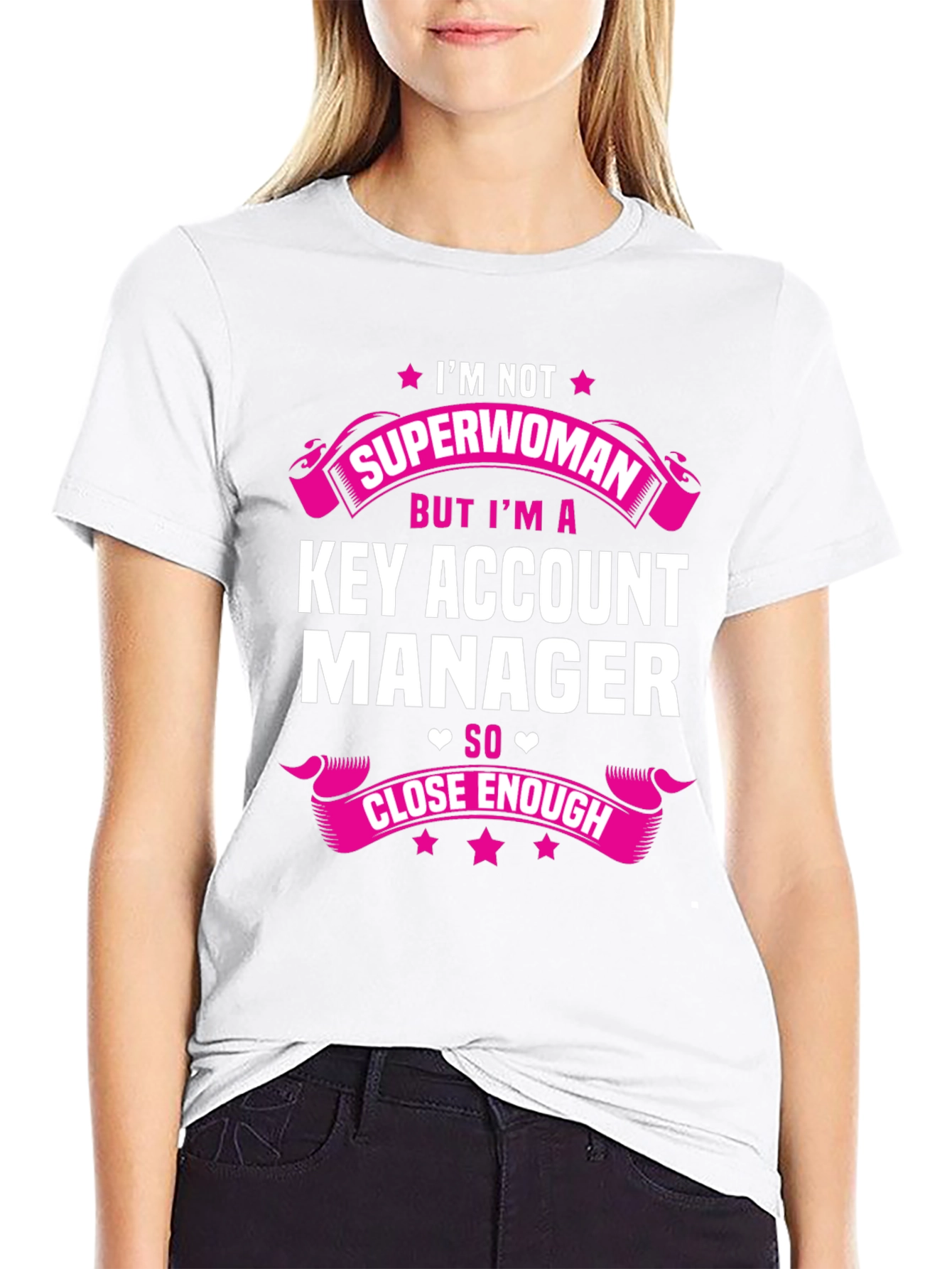 Key Account Manager T-Shirt - Superwoman Close Enough