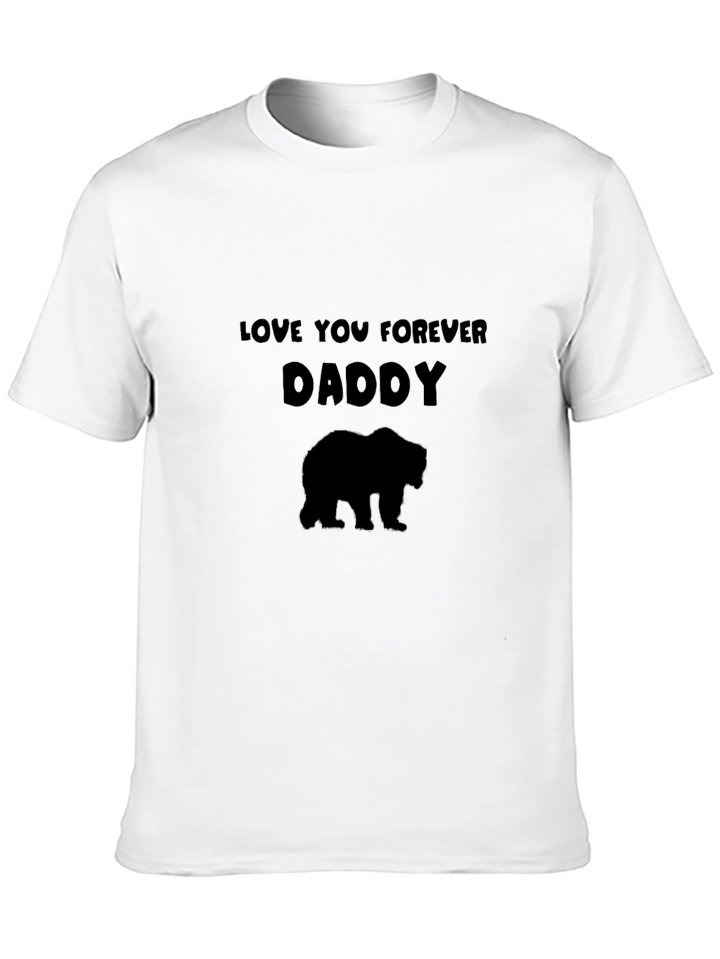 Love You Forever Daddy Bear T-Shirt