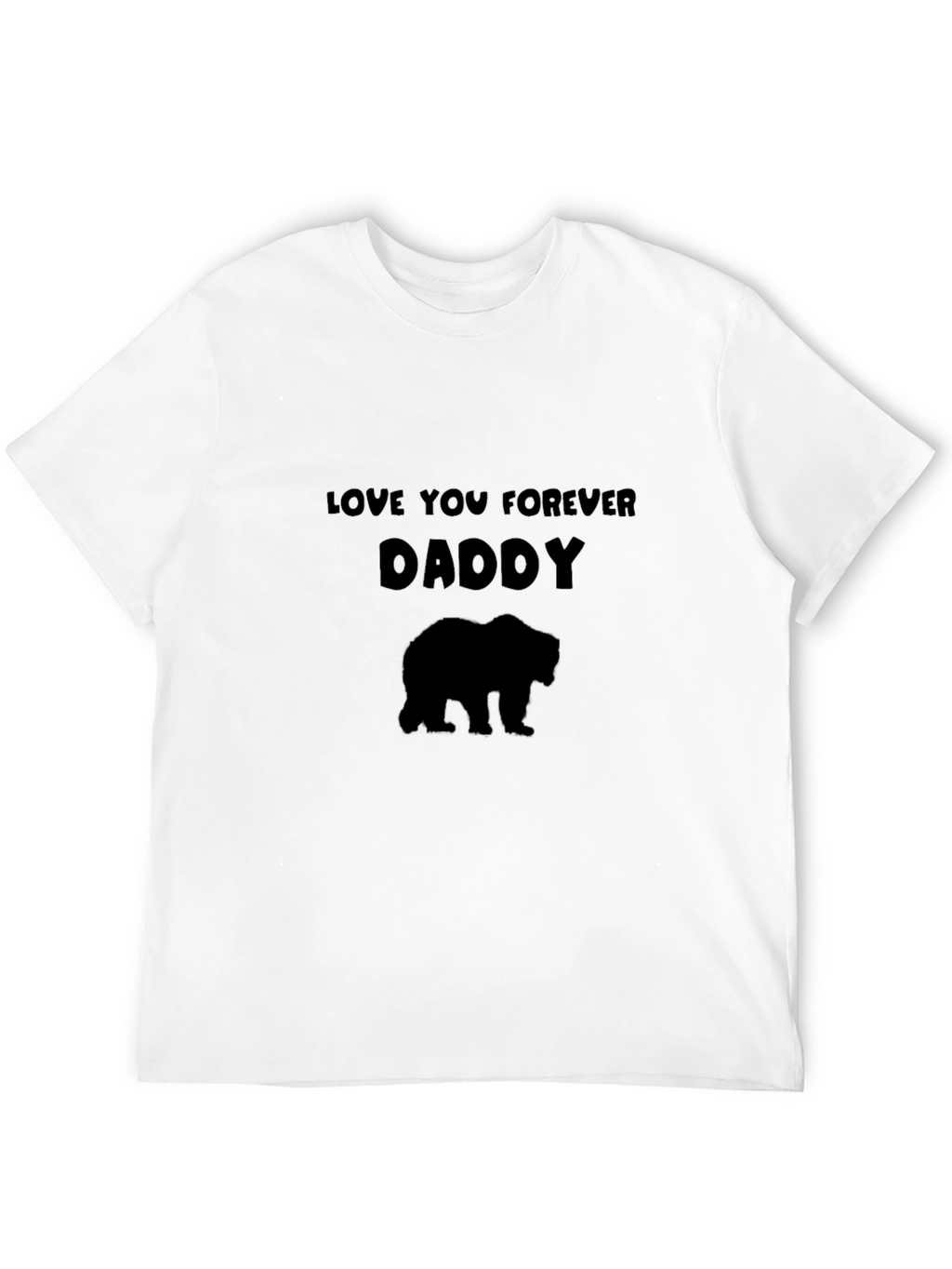 Love You Forever Daddy Bear T-Shirt