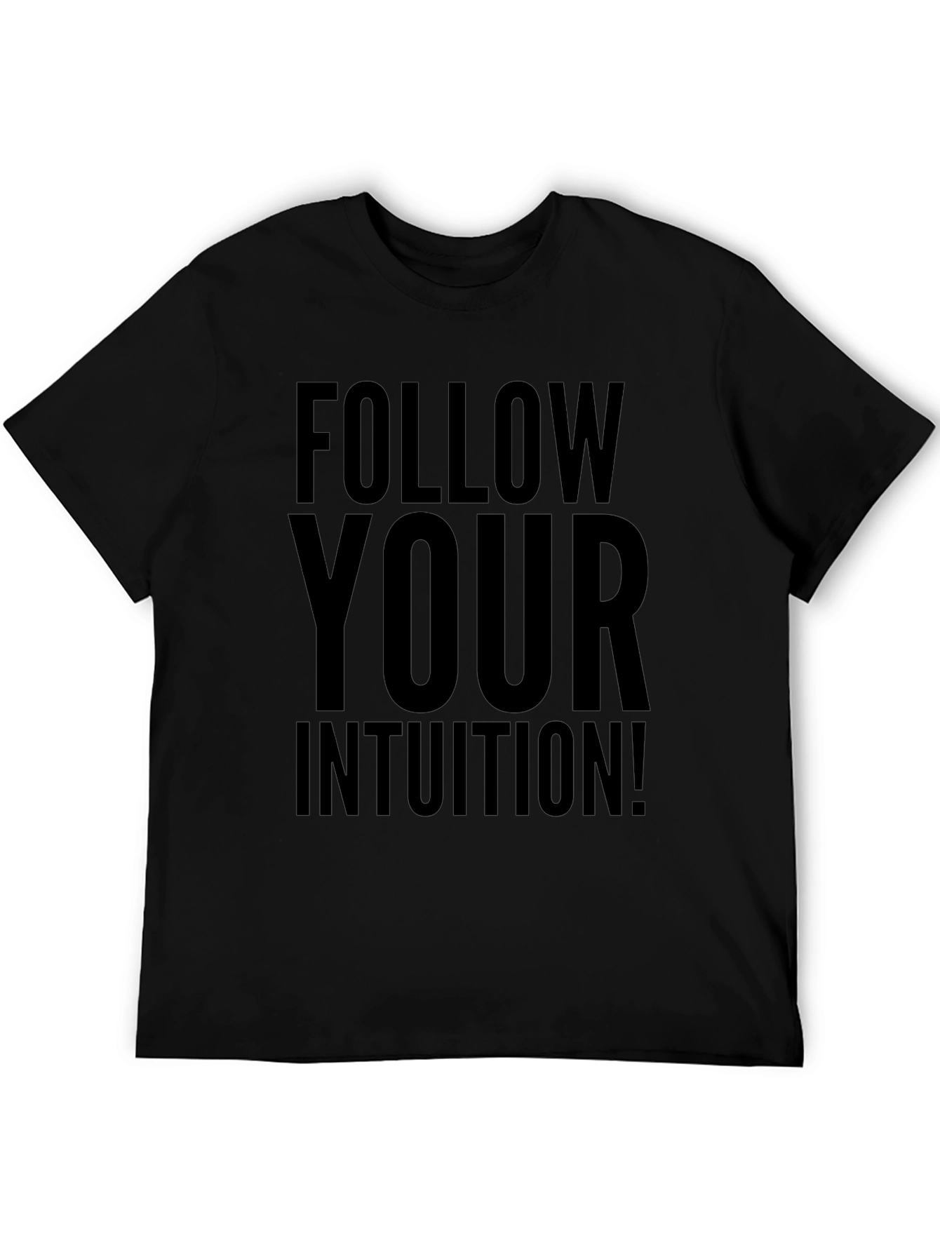 Follow Your Intuition T-Shirt - Motivational Graphic Tee