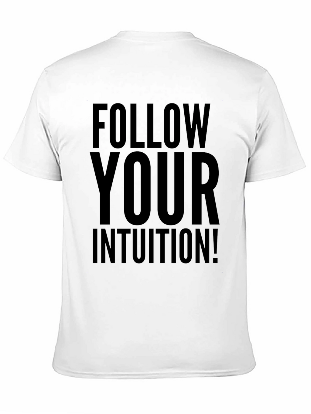 Follow Your Intuition T-Shirt - Motivational Graphic Tee