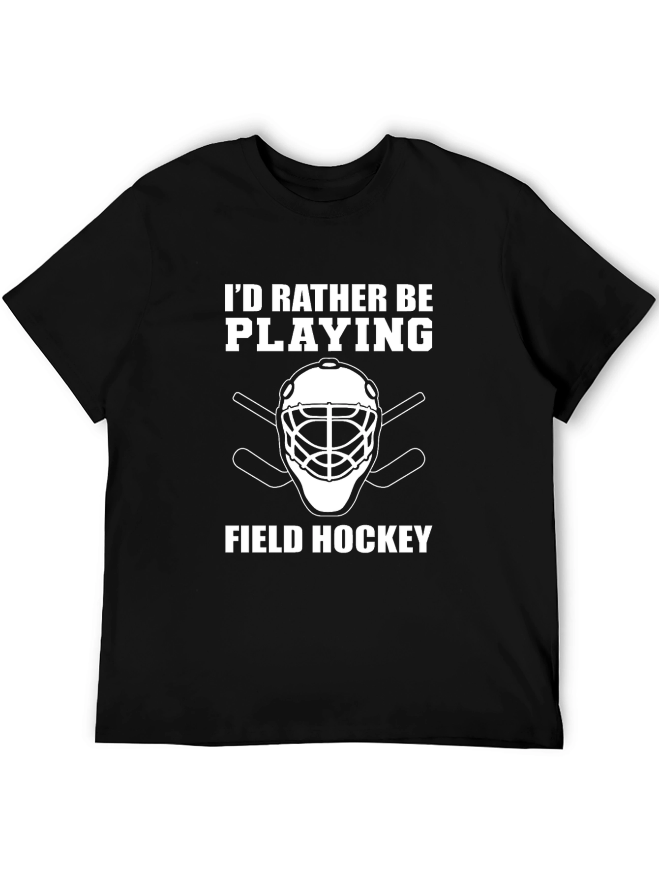 Field Hockey Player T-Shirt - Id Rather Be Playing