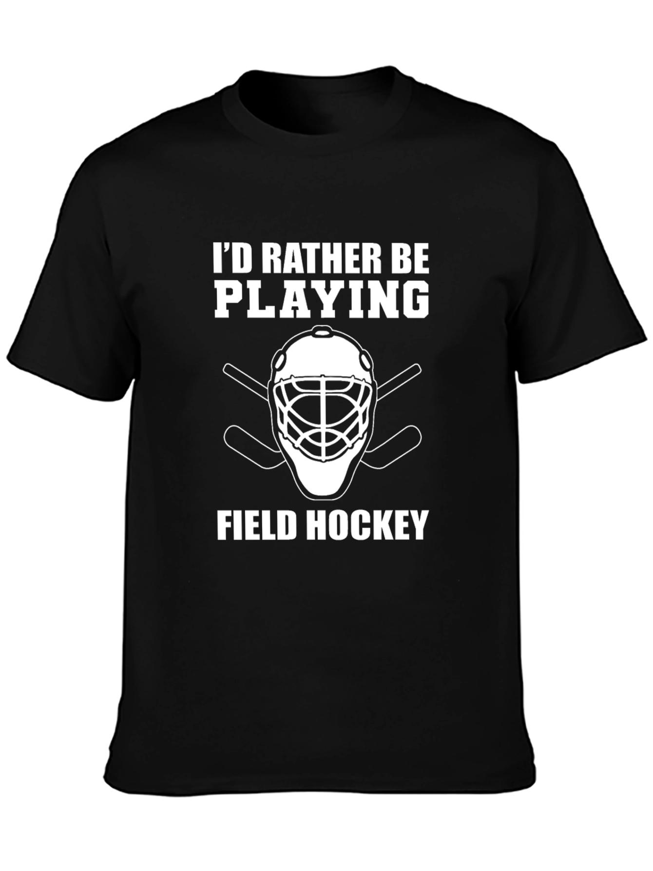 Field Hockey Player T-Shirt - Id Rather Be Playing