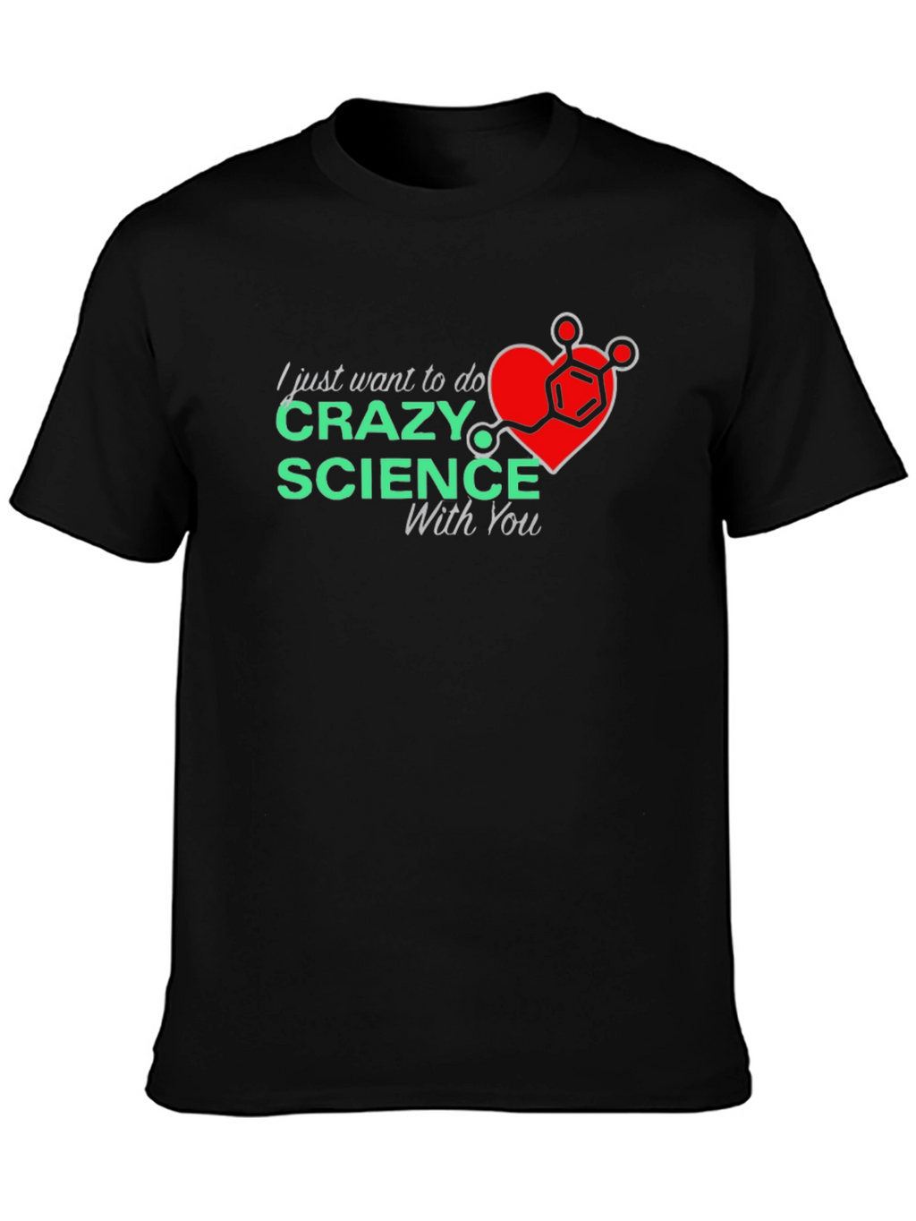 Crazy Science With You T-Shirt