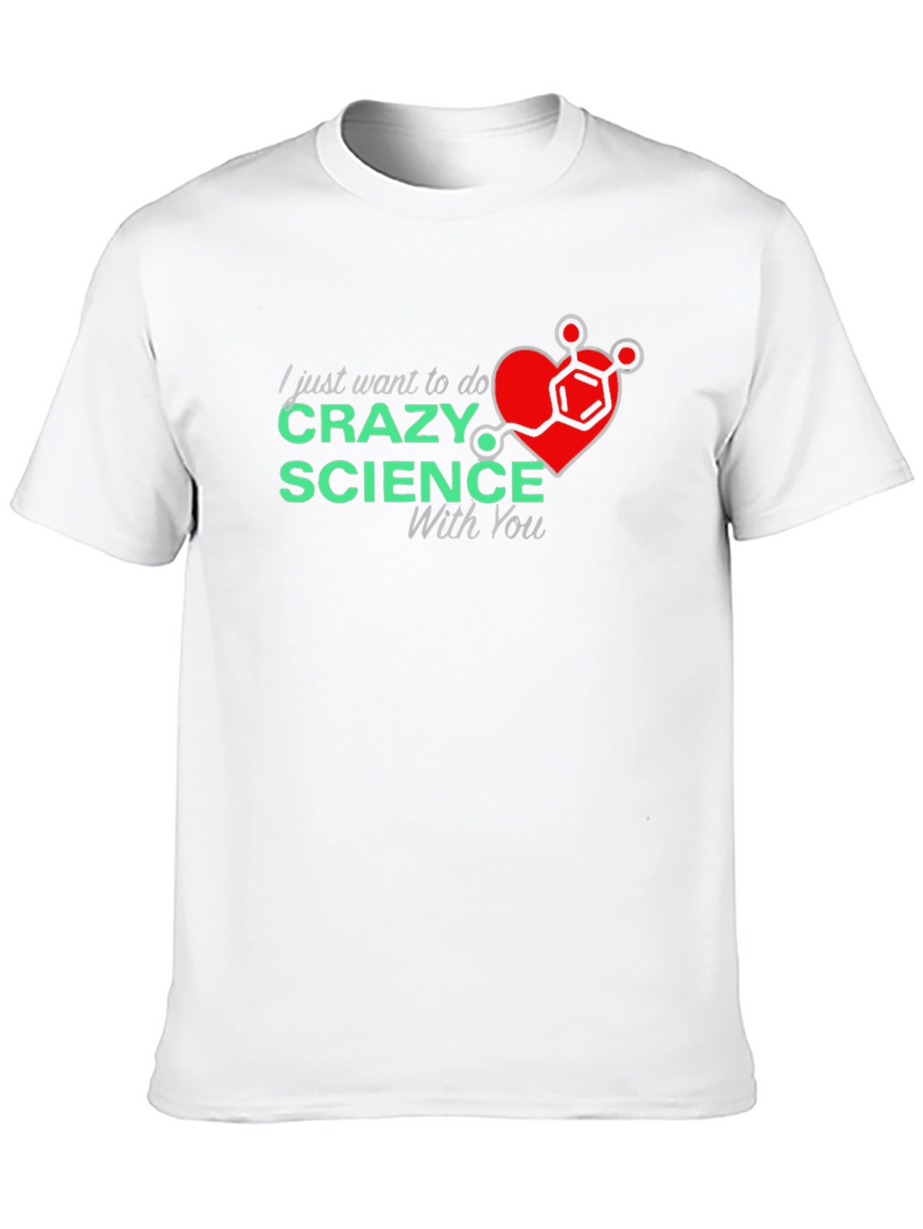 Crazy Science With You T-Shirt