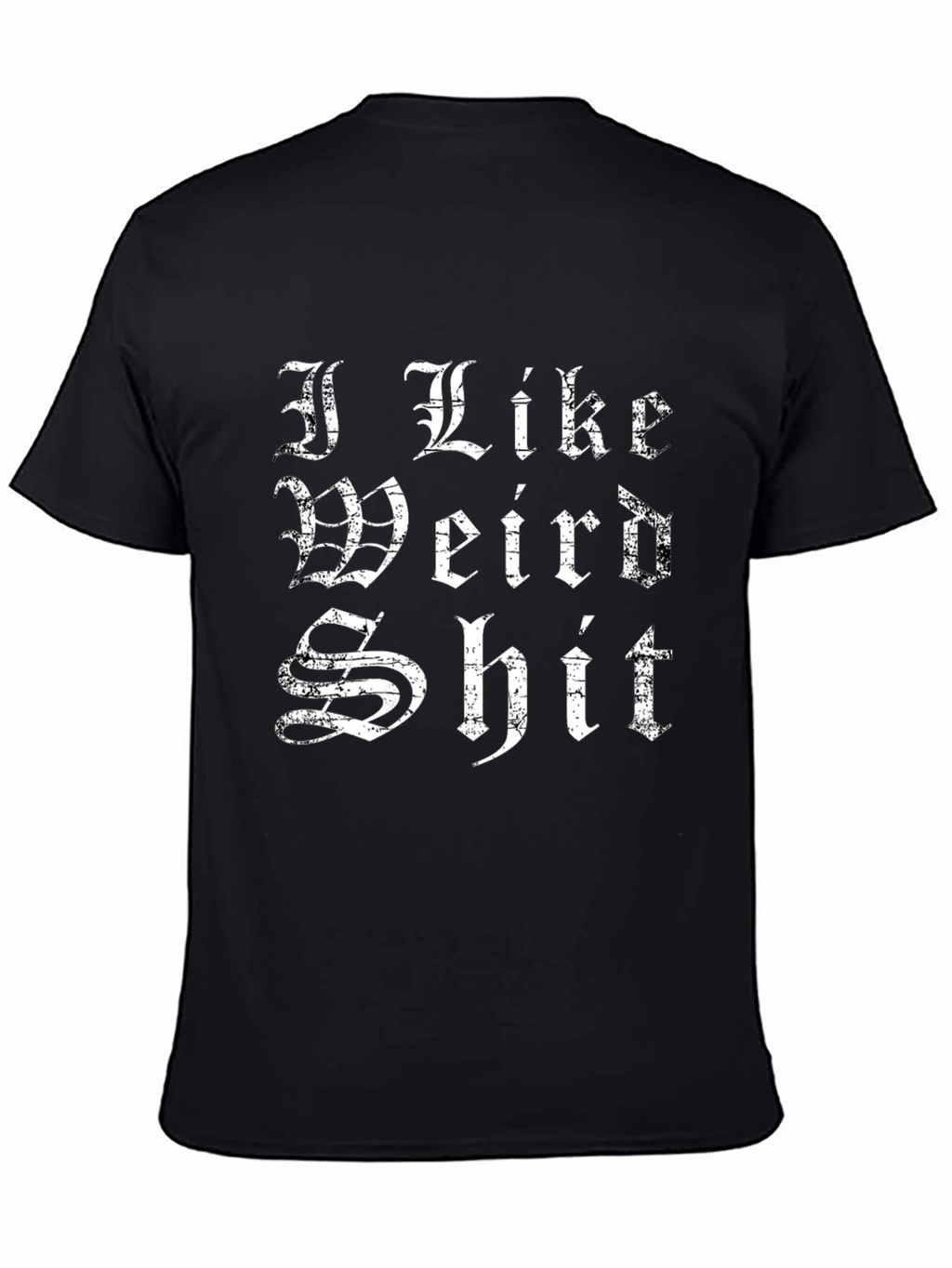 I Like Weird Shit T-Shirt - Graphic Tee