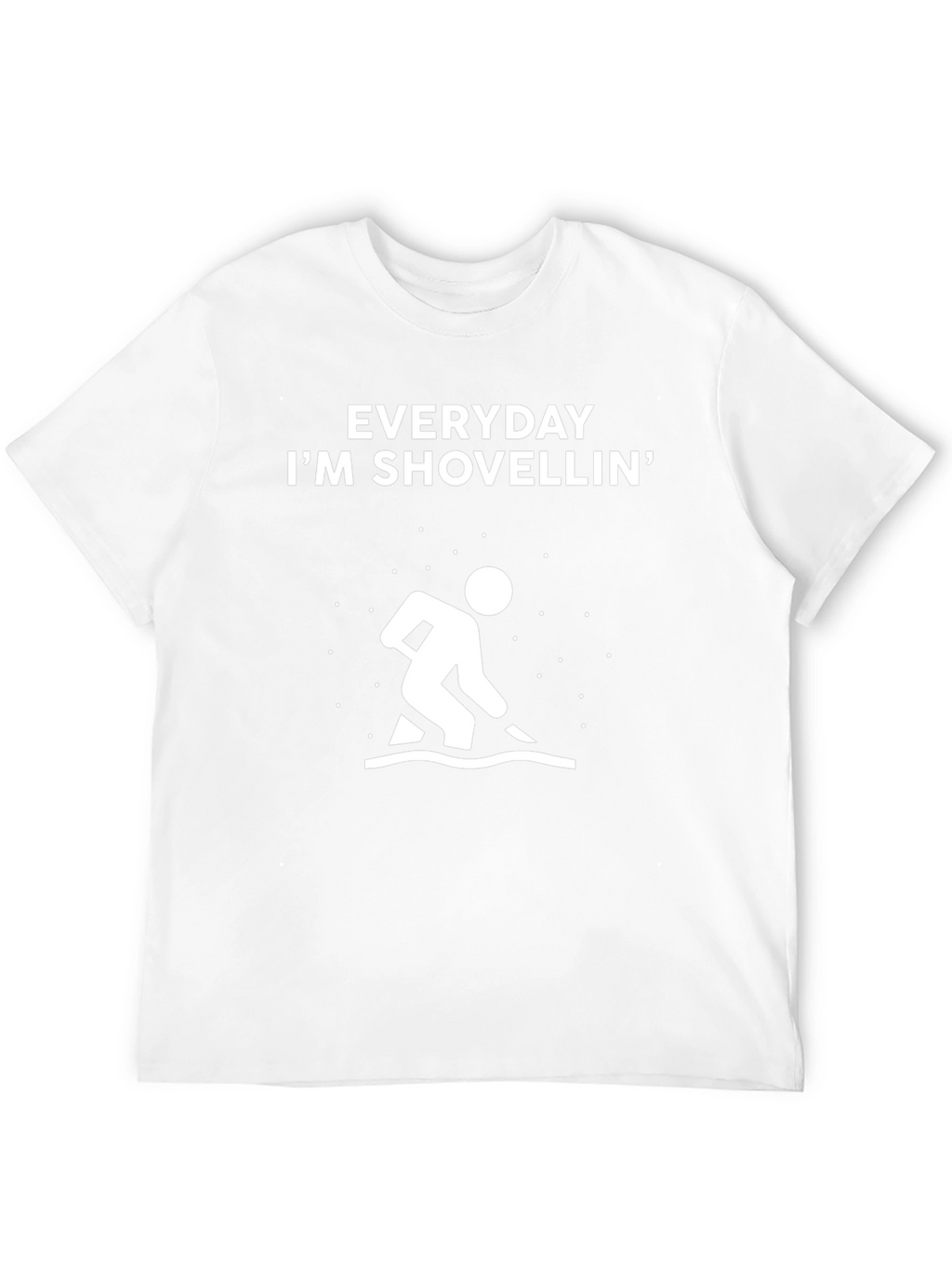 Everyday Im Shovellin Graphic Tee