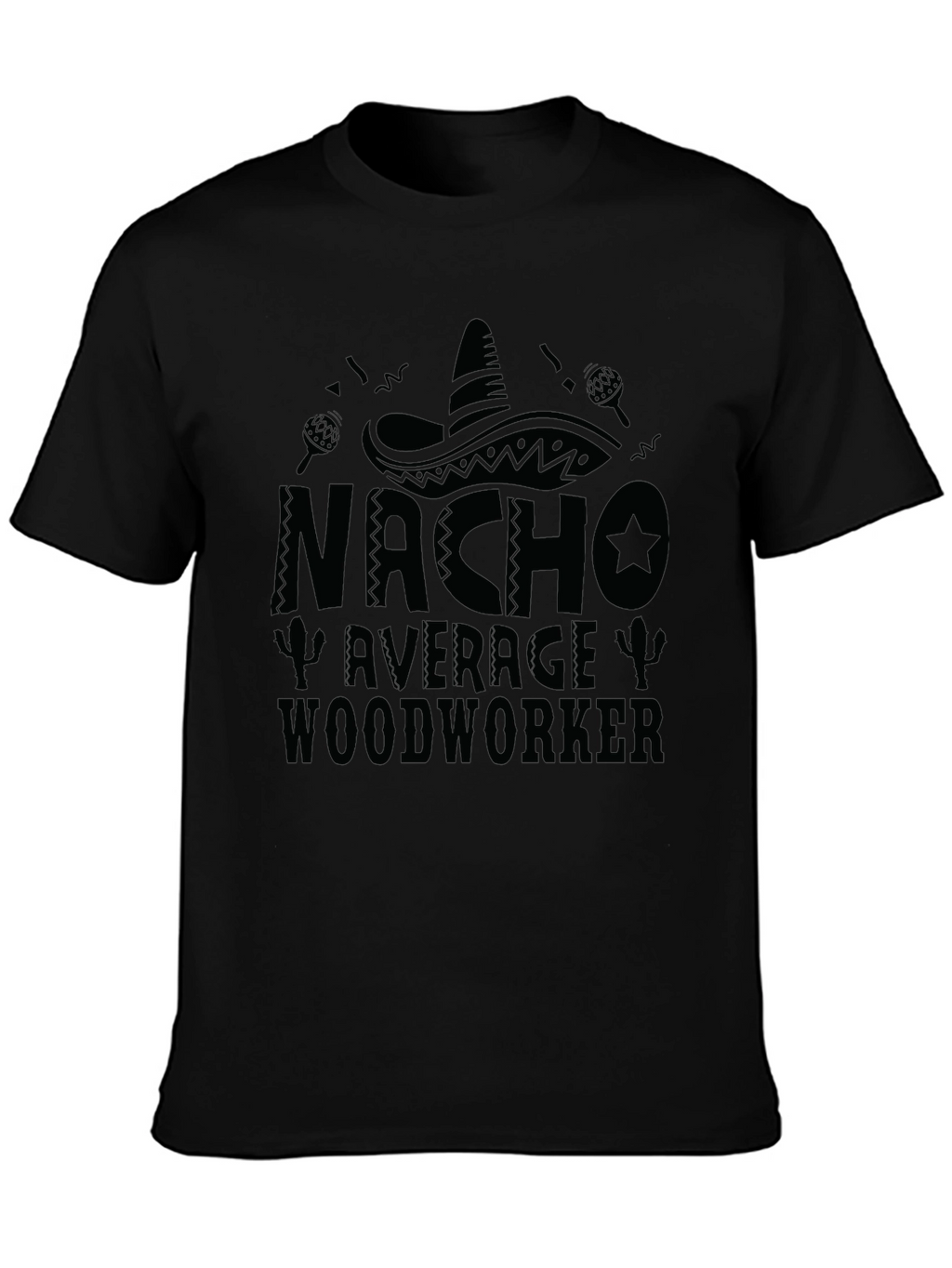 Nacho Average Woodworker Black T-Shirt