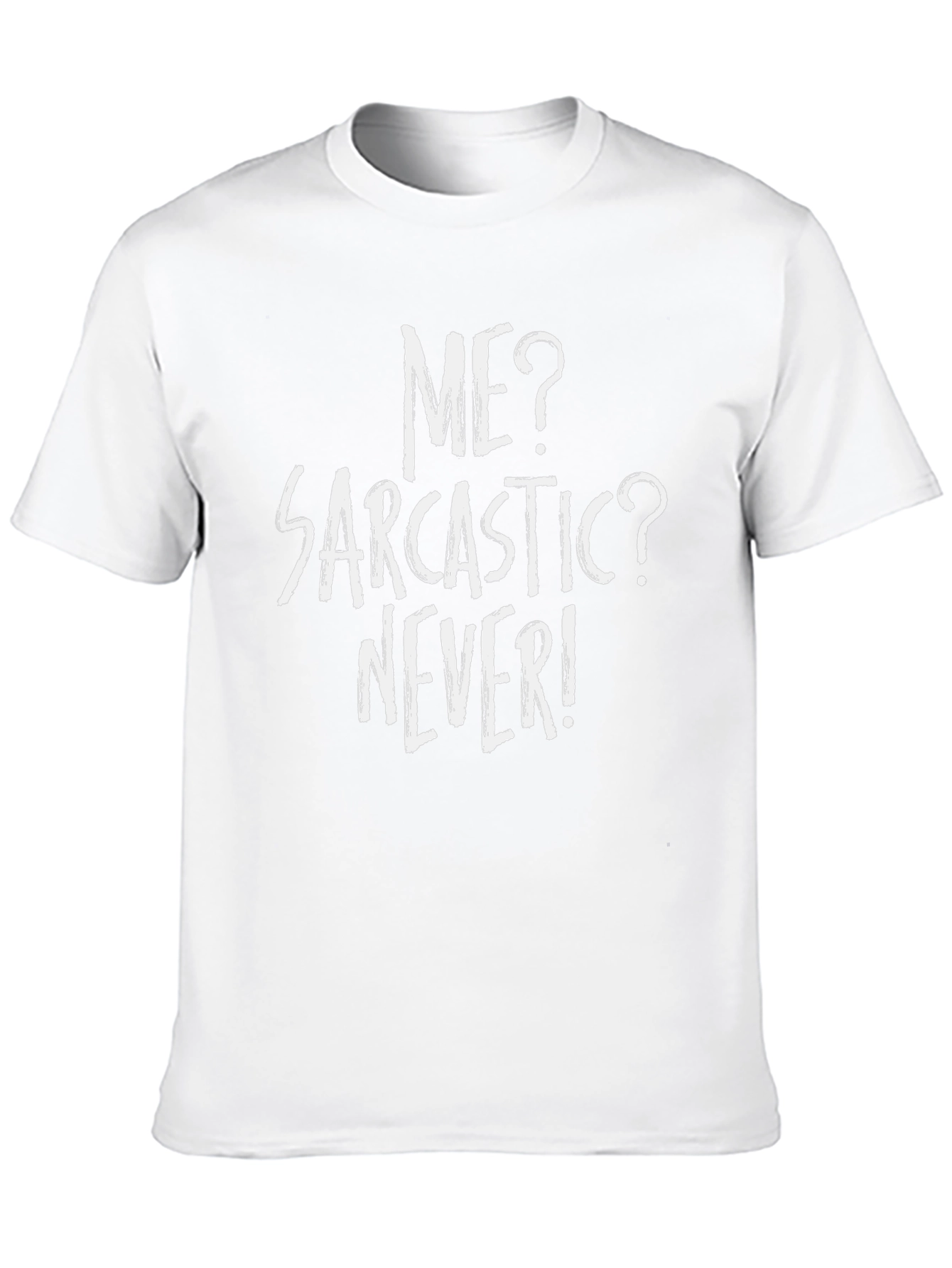 Sarcastic Humor Tee - Me? Sarcastic? Never!