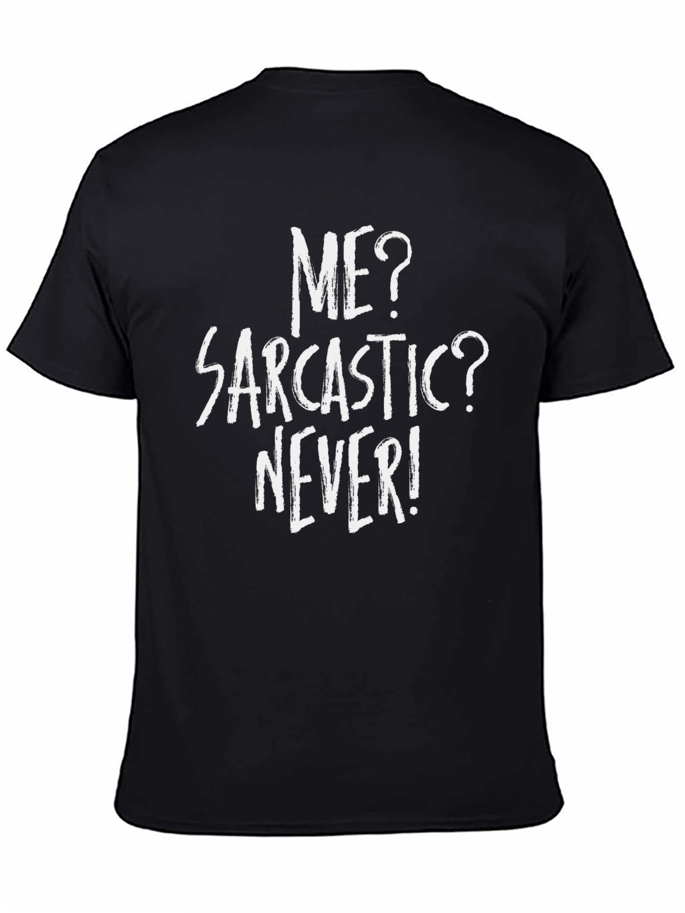Sarcastic Humor Tee - Me? Sarcastic? Never!