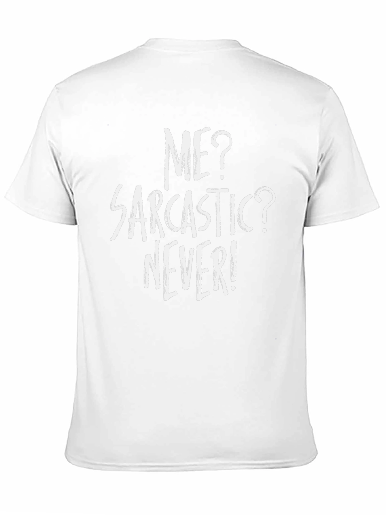 Sarcastic Humor Tee - Me? Sarcastic? Never!