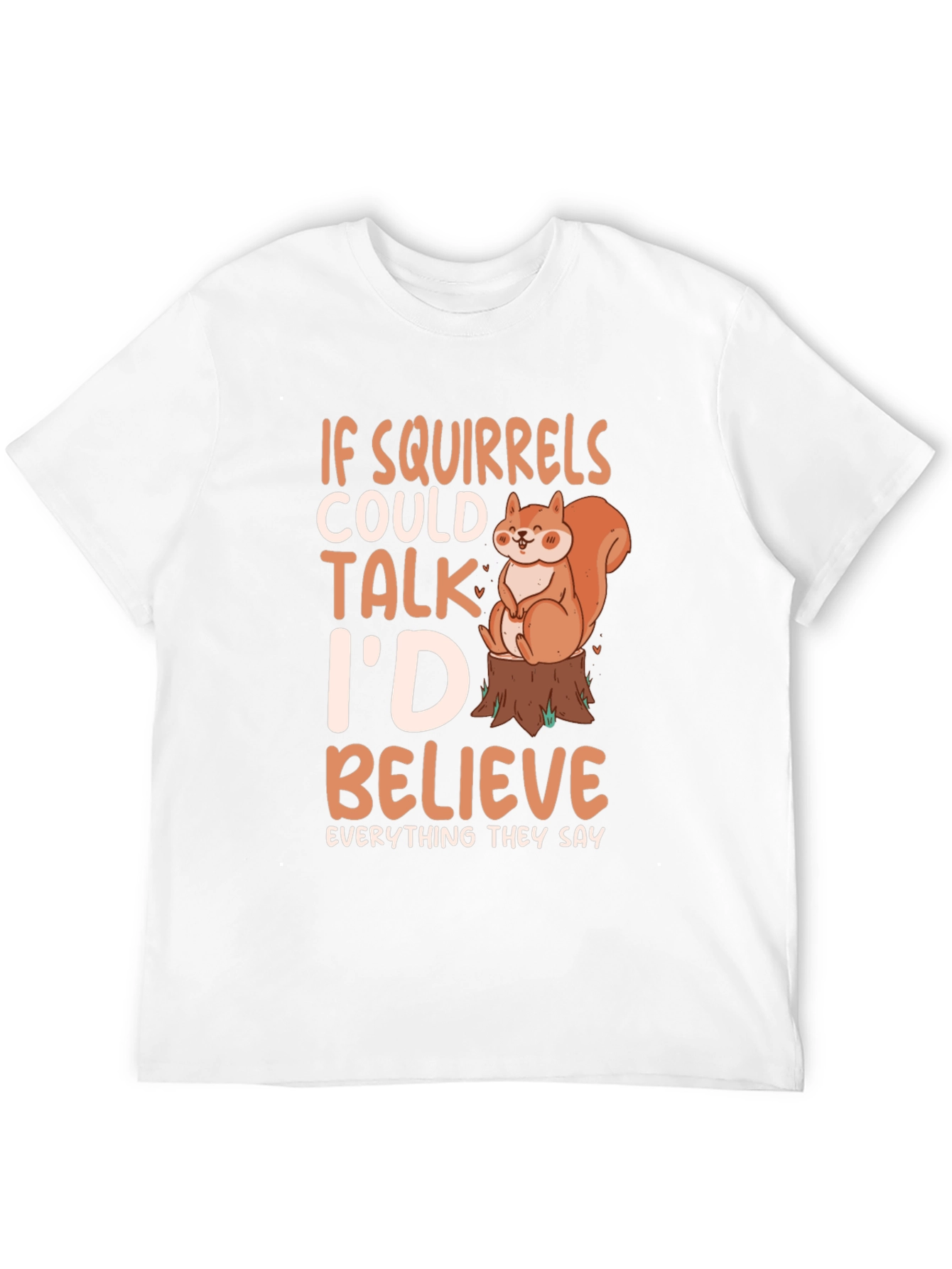 Squirrel Lover Tee - If Squirrels Could Talk T-Shirt