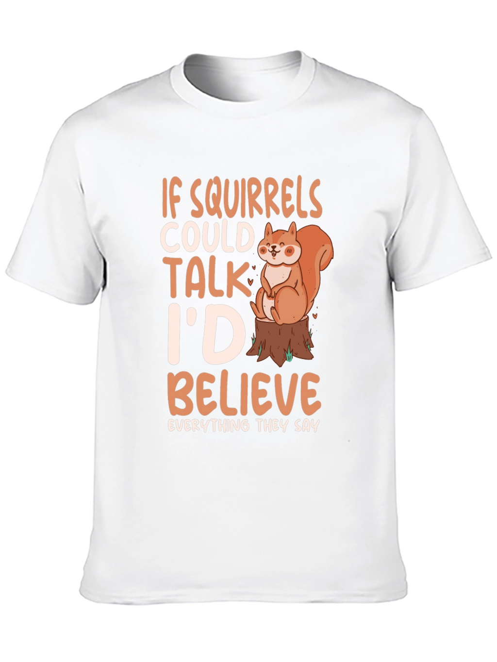 Squirrel Lover Tee - If Squirrels Could Talk T-Shirt