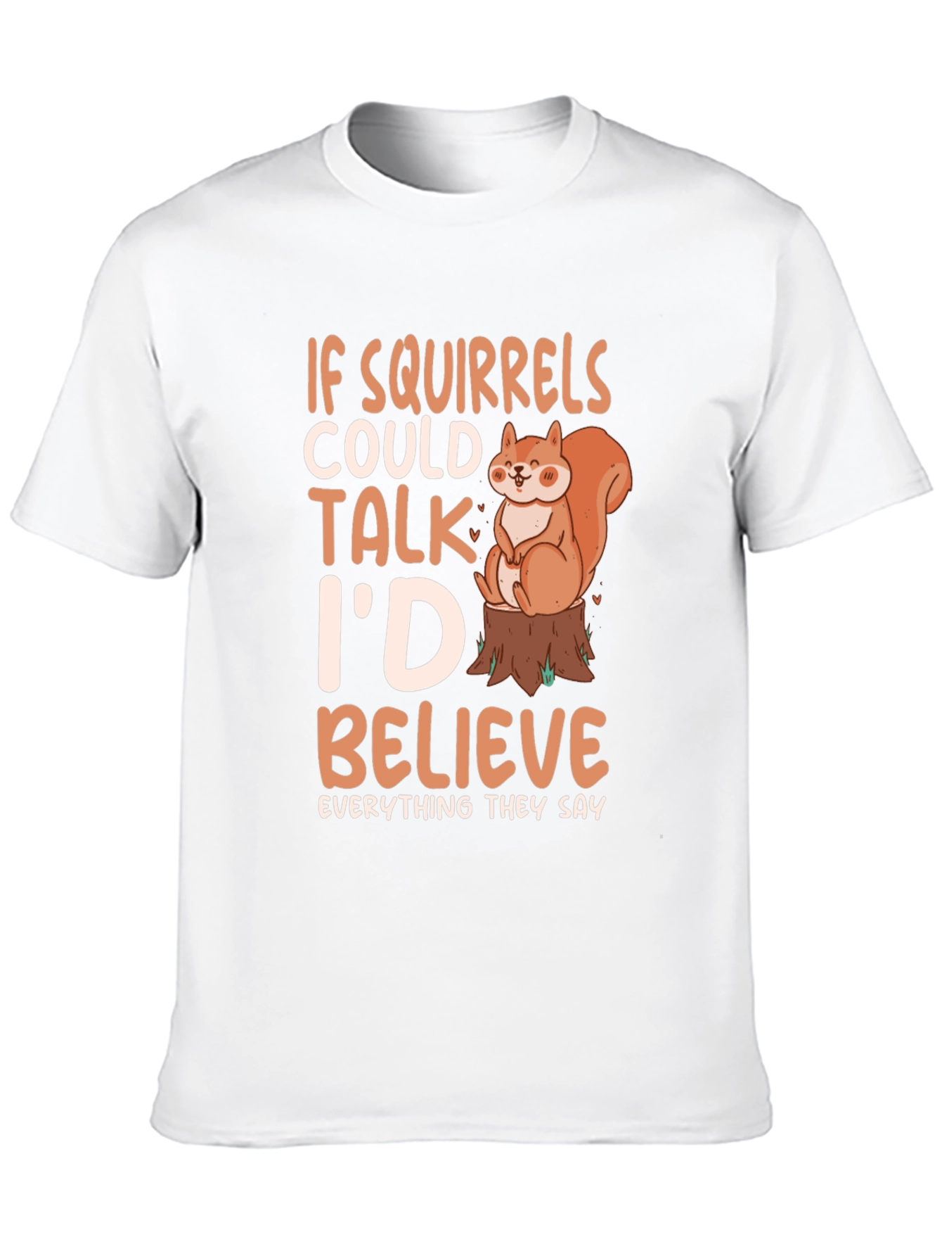 Squirrel Lover Tee - If Squirrels Could Talk T-Shirt