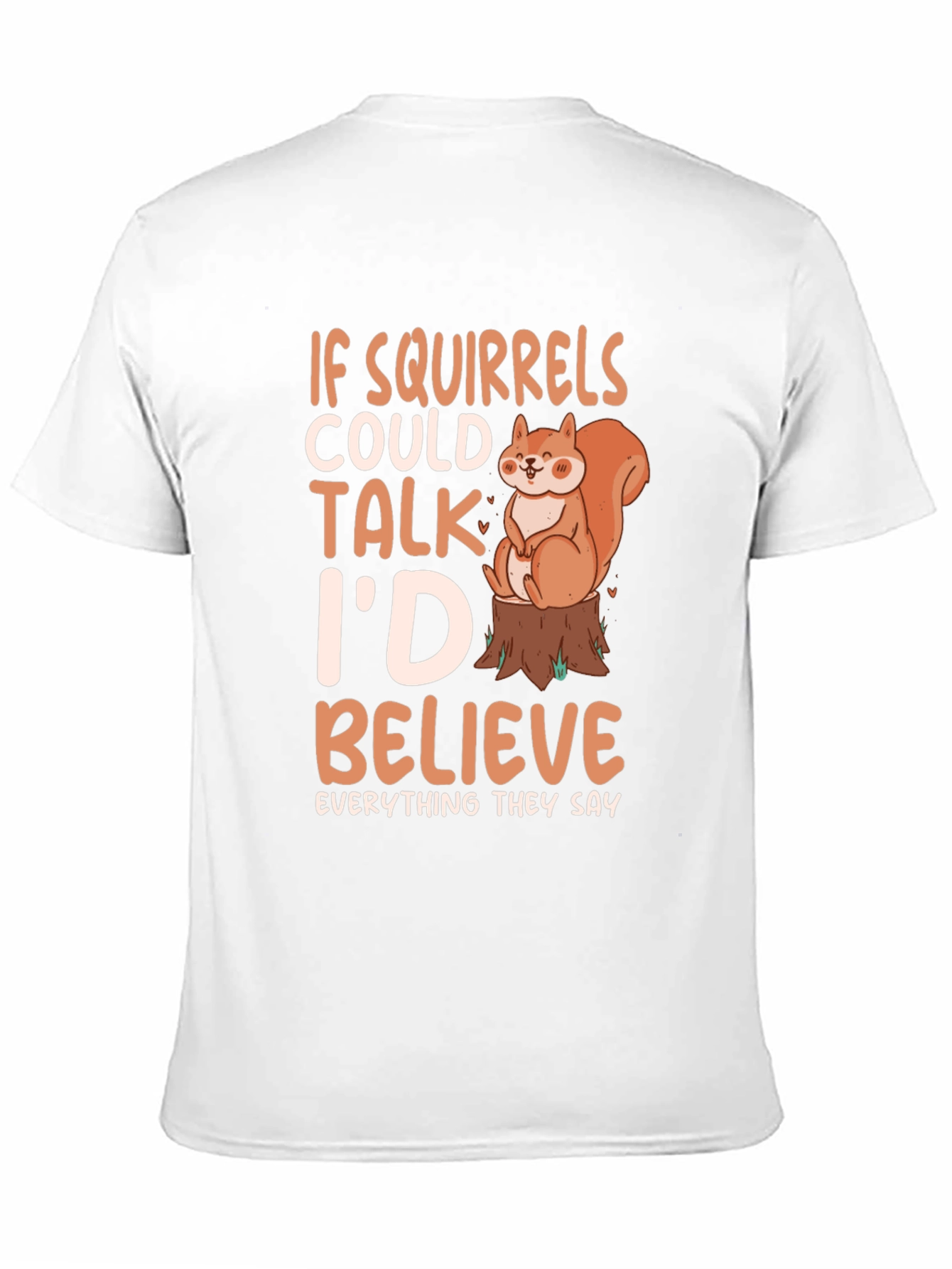 Squirrel Lover Tee - If Squirrels Could Talk T-Shirt
