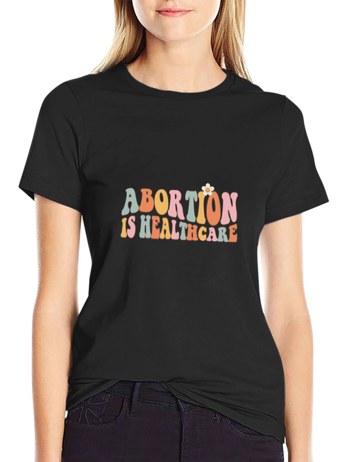 Abortion is Healthcare Graphic Tee - Pro Choice T-Shirt