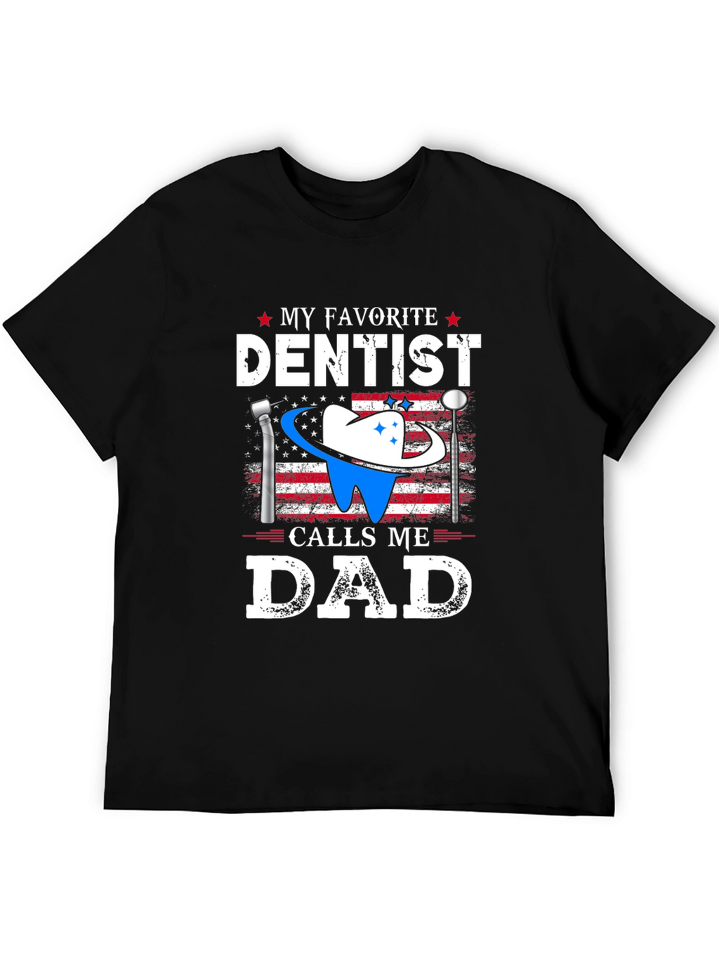 My Favorite Dentist Calls Me Dad T-Shirt