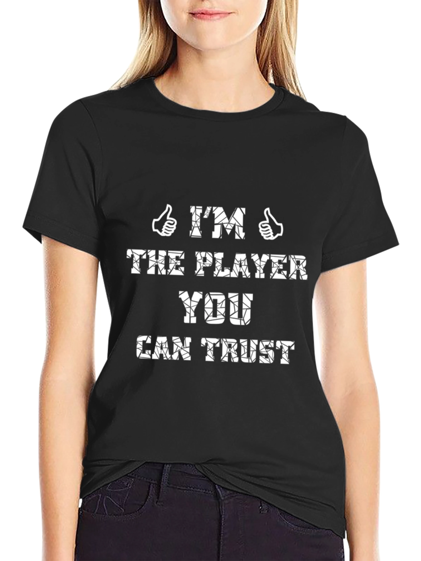 Im The Player You Can Trust T-Shirt