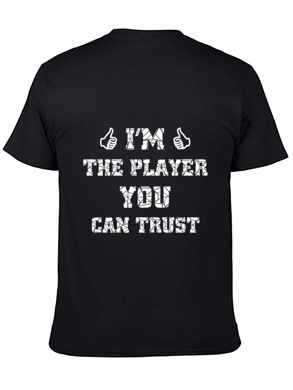 Im The Player You Can Trust T-Shirt