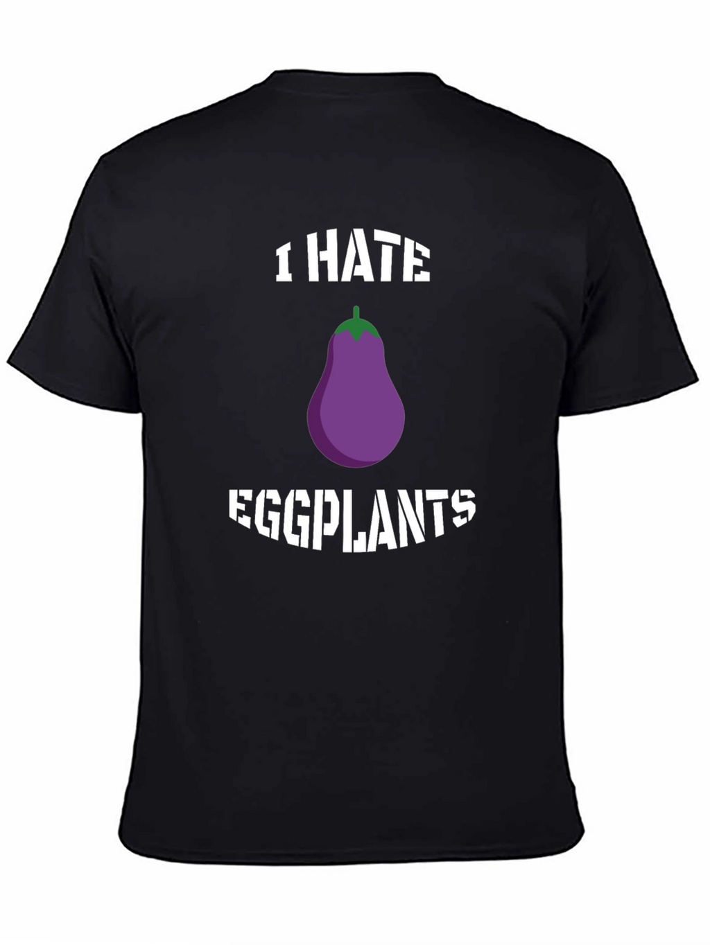 I Hate Eggplants Graphic T-Shirt - Novelty Tee