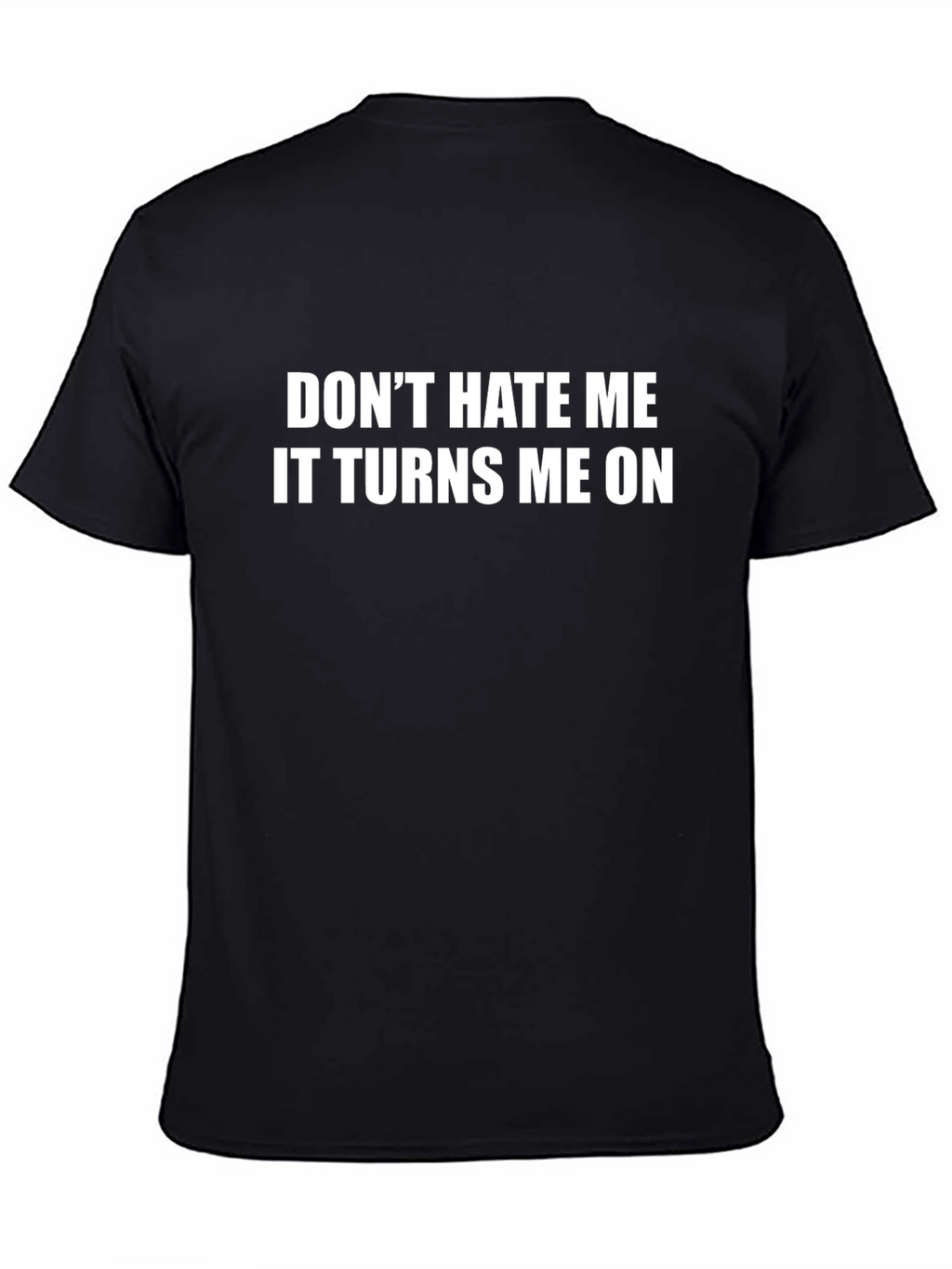 Dont Hate Me T-Shirt