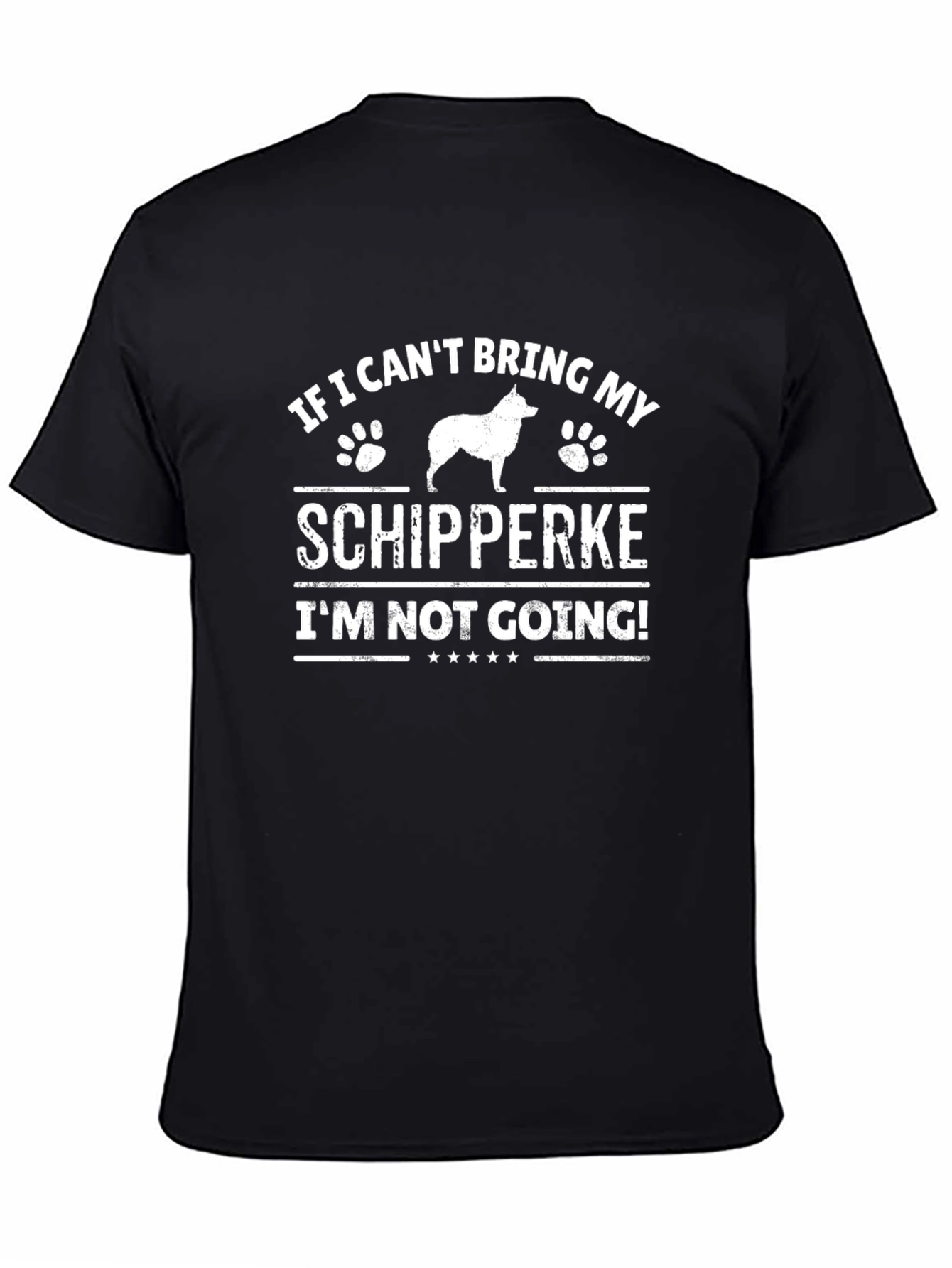 Schipperke Dog Lover T-Shirt - If I Cant Bring My...