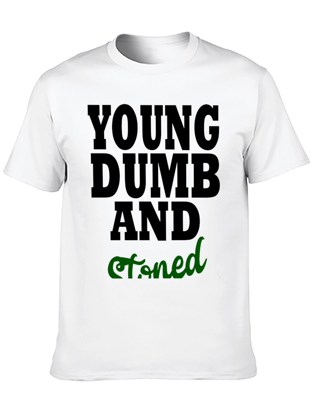 Young Dumb And Stoned Graphic T-Shirt