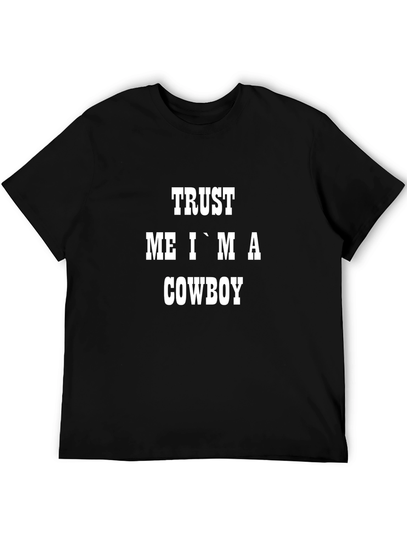 Trust Me Im a Cowboy Graphic Tee