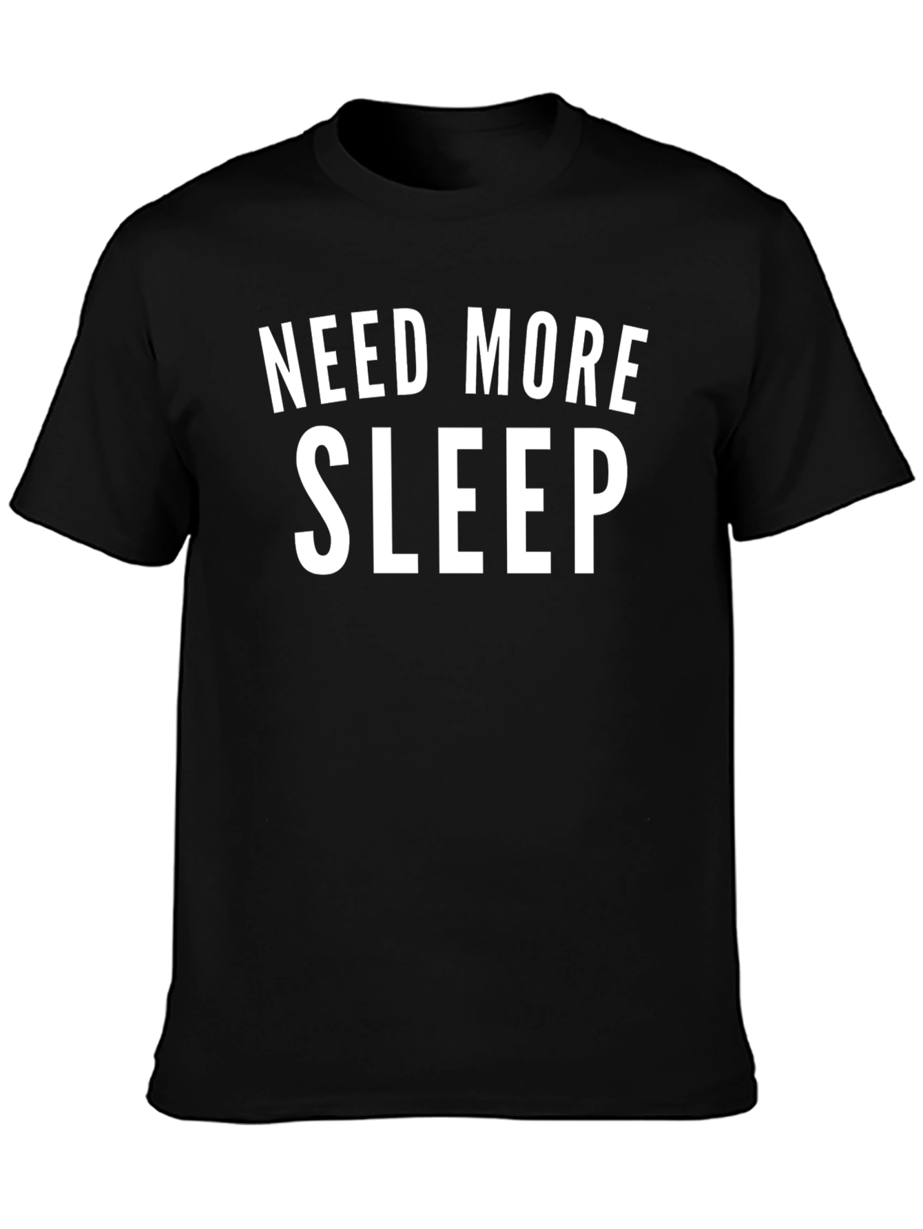 Need More Sleep Black T-Shirt Funny Slogan Tee