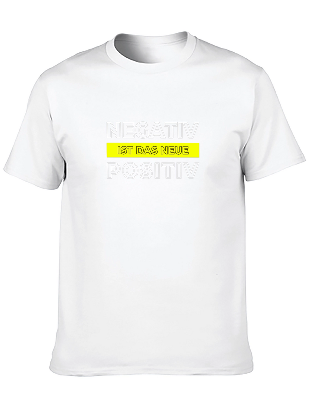 Negativ Ist Das Neue Positiv Graphic Tee