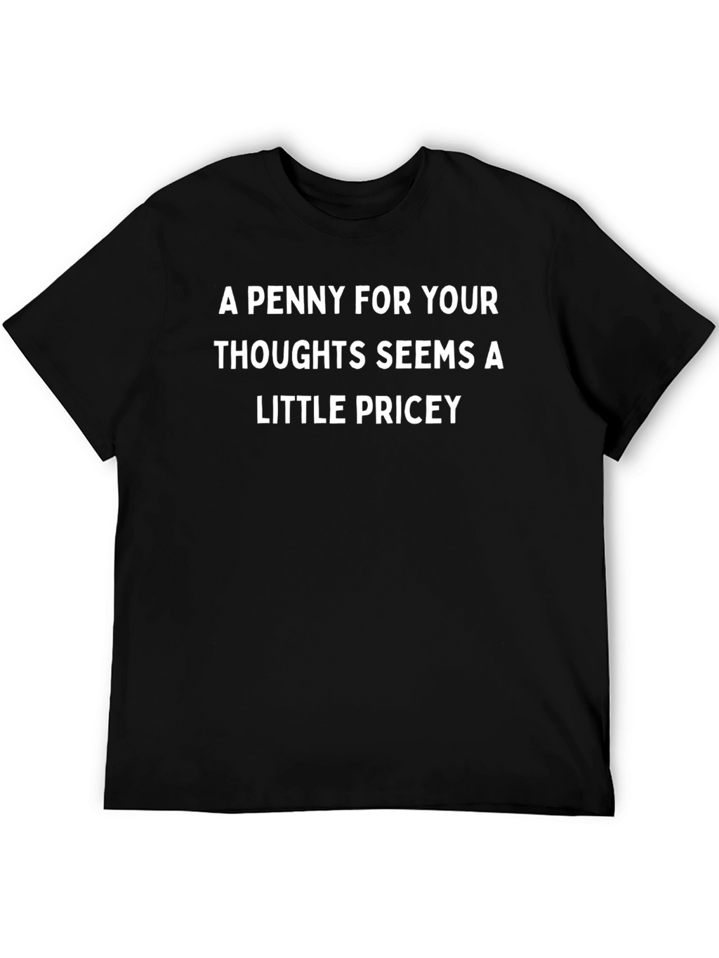 Funny A Penny For Your Thoughts Black T-Shirt