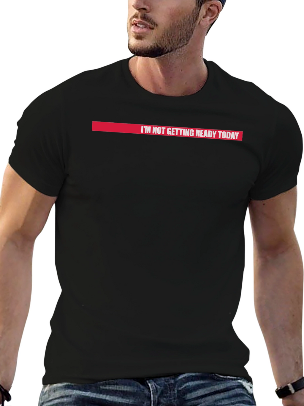 Im Not Getting Ready Today Graphic Tee