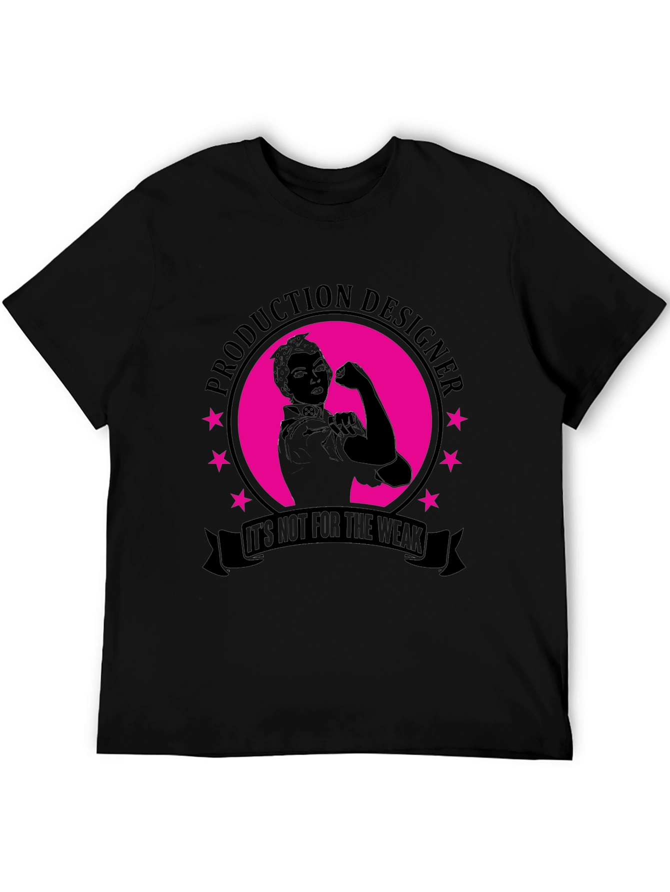 Production Designer T-Shirt - Its Not for the Weak!