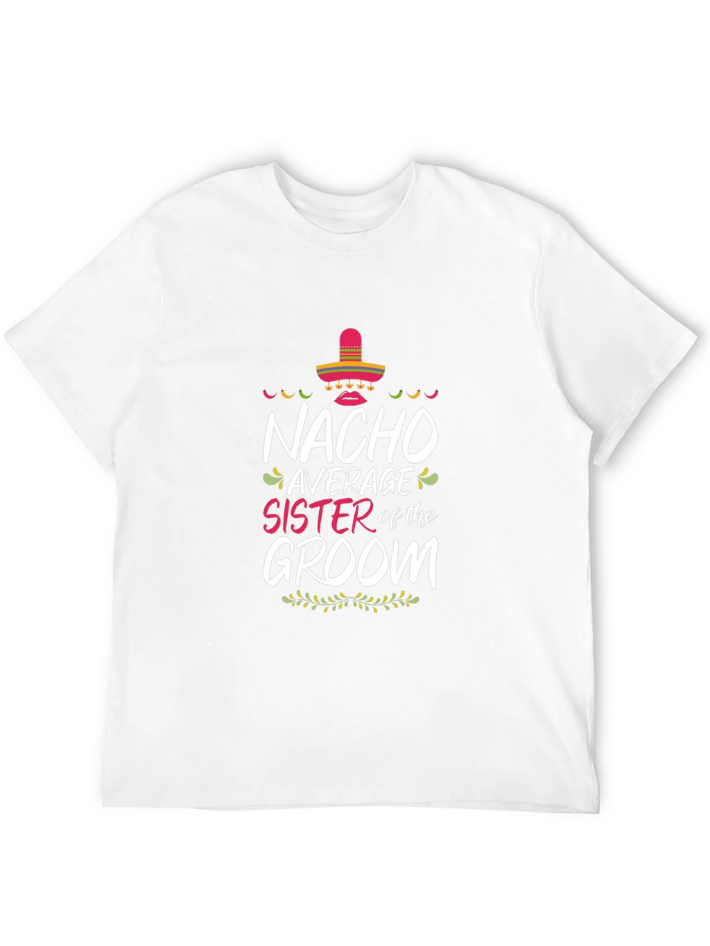 Nacho Average Sister of the Groom T-Shirt