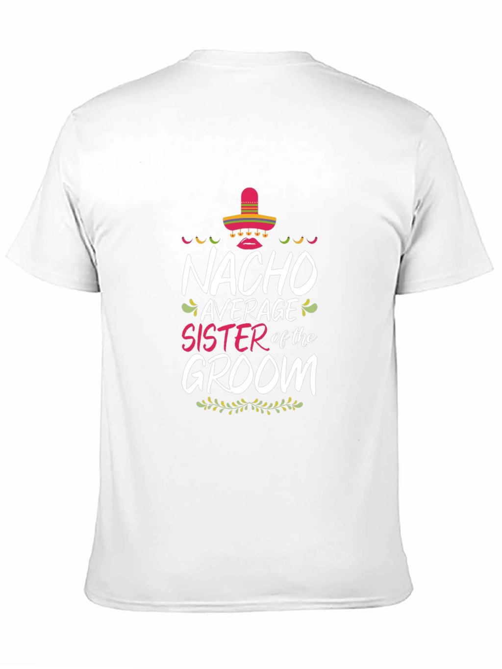 Nacho Average Sister of the Groom T-Shirt
