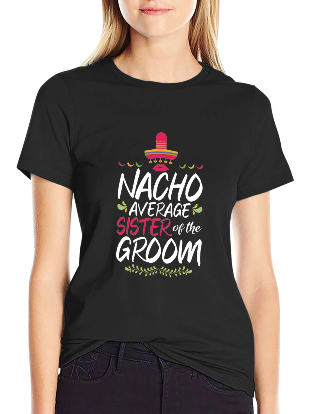 Nacho Average Sister of the Groom T-Shirt