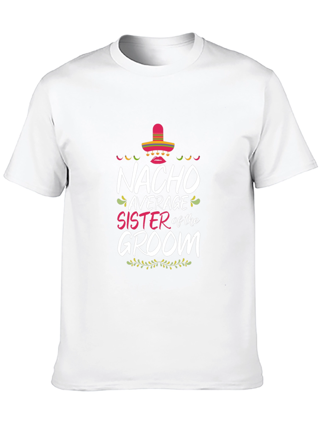 Nacho Average Sister of the Groom T-Shirt