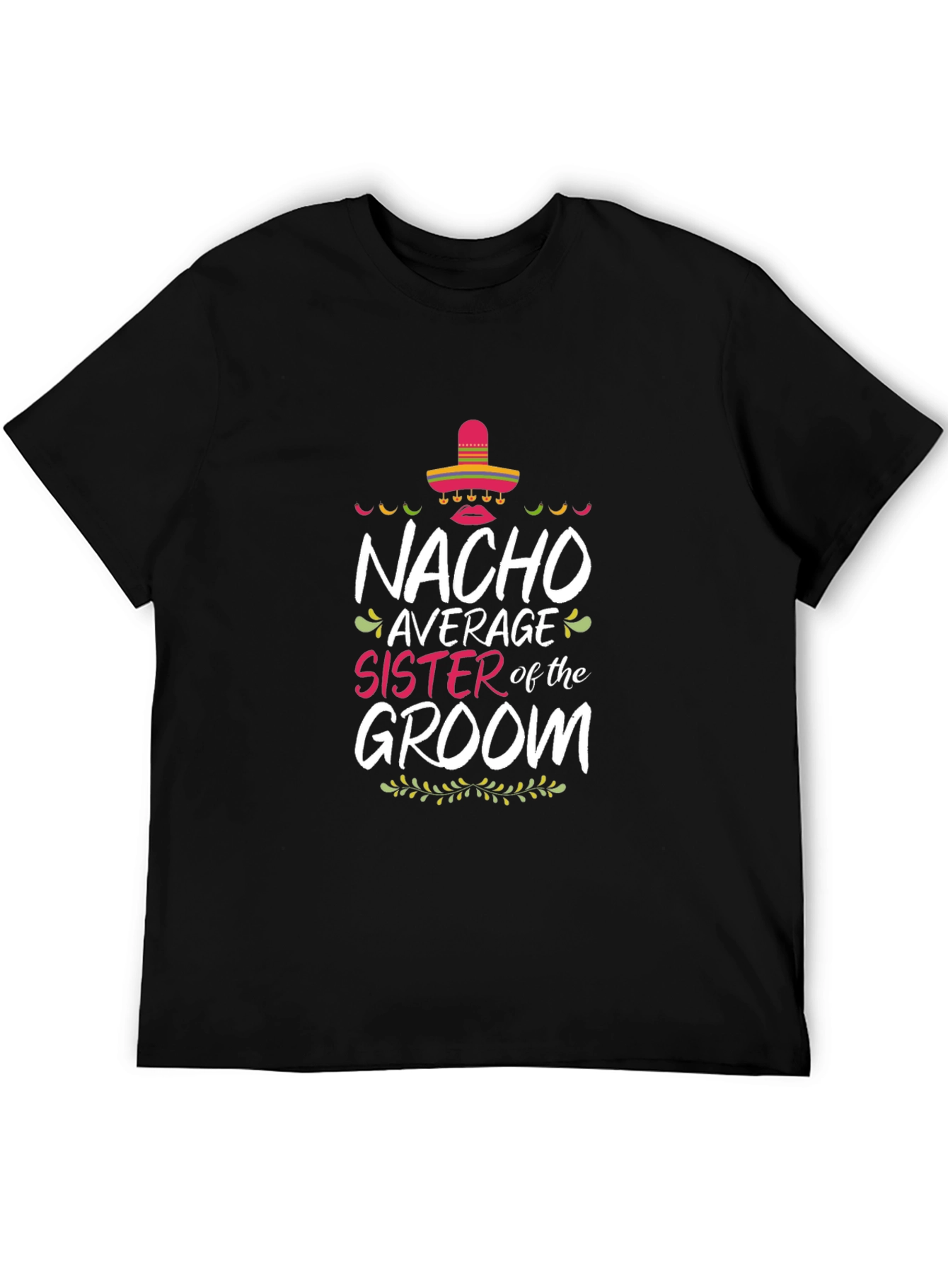 Nacho Average Sister of the Groom T-Shirt