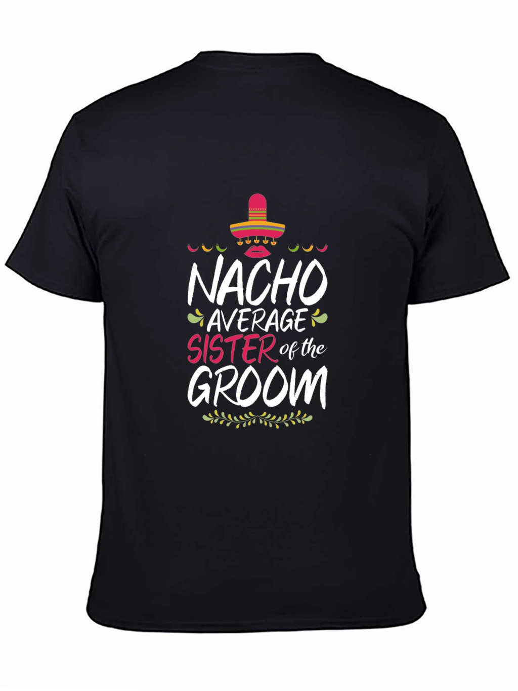 Nacho Average Sister of the Groom T-Shirt