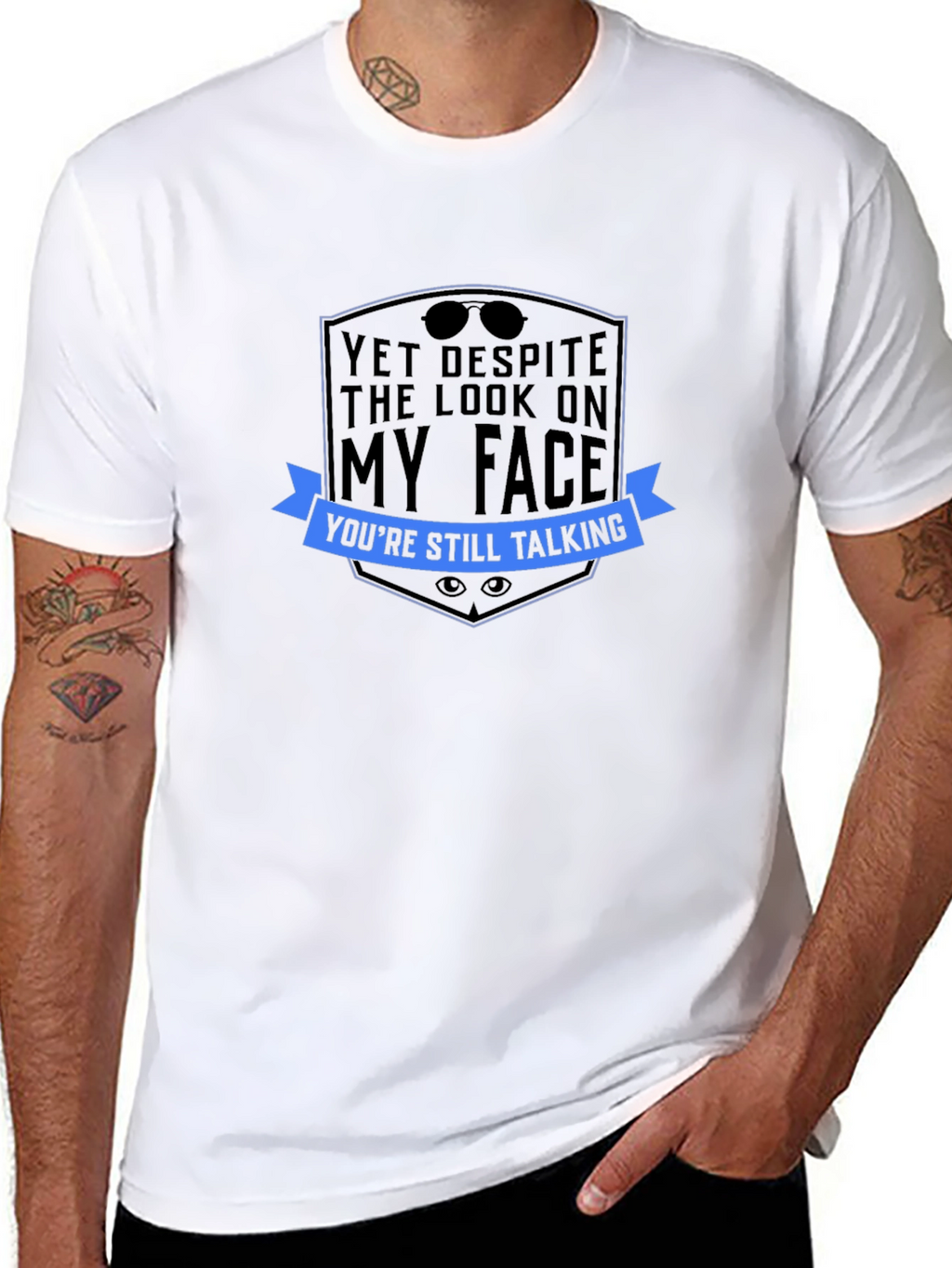 Sarcastic Graphic Tee: Yet Despite The Look...