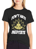 Dont Hate Meditate Black T-Shirt