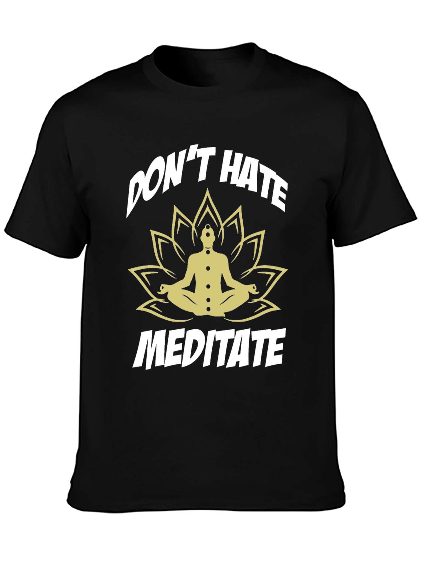 Dont Hate Meditate Black T-Shirt
