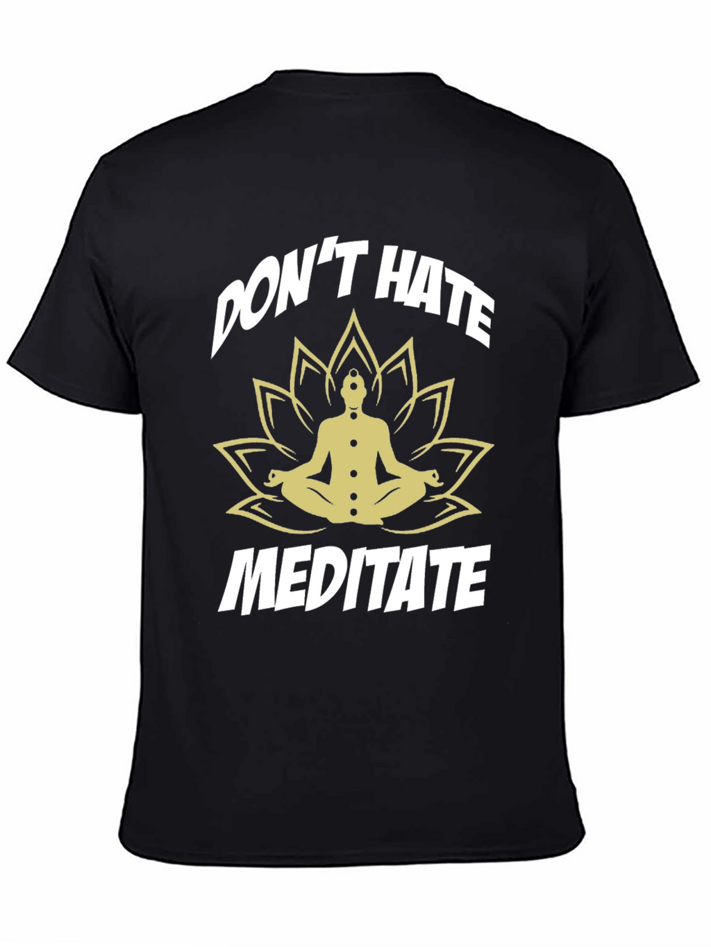 Dont Hate Meditate Black T-Shirt